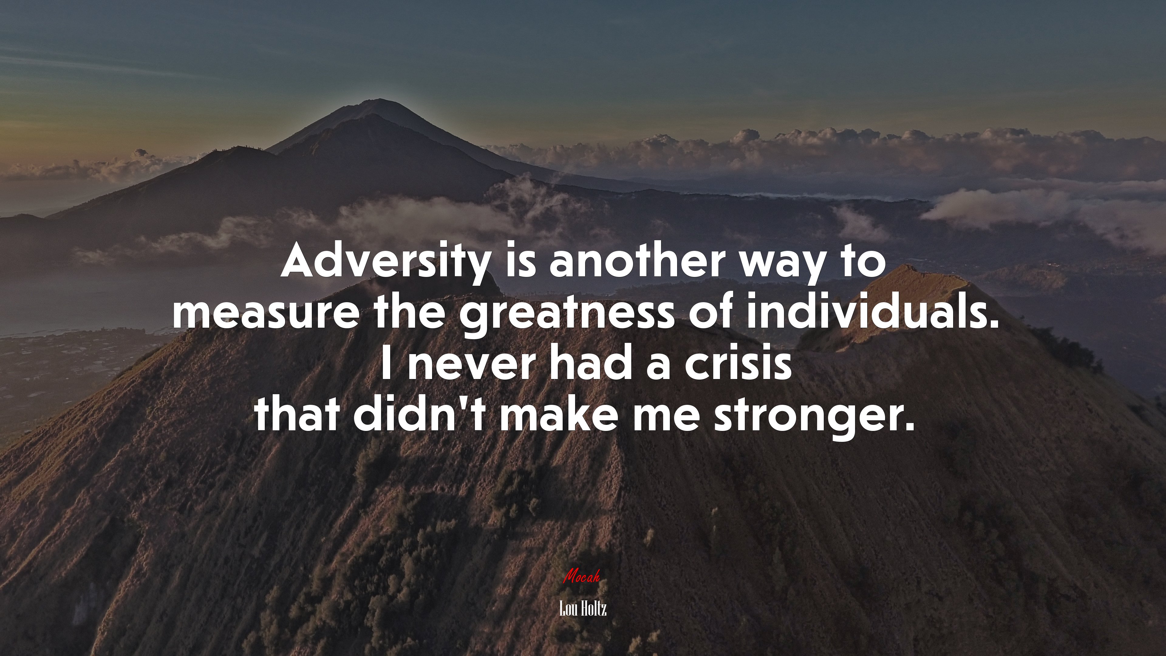Adversity is another way to measure the greatness of individuals. I never had a crisis that didn’t make me stronger. | Lou Holtz quote HD Wallpaper