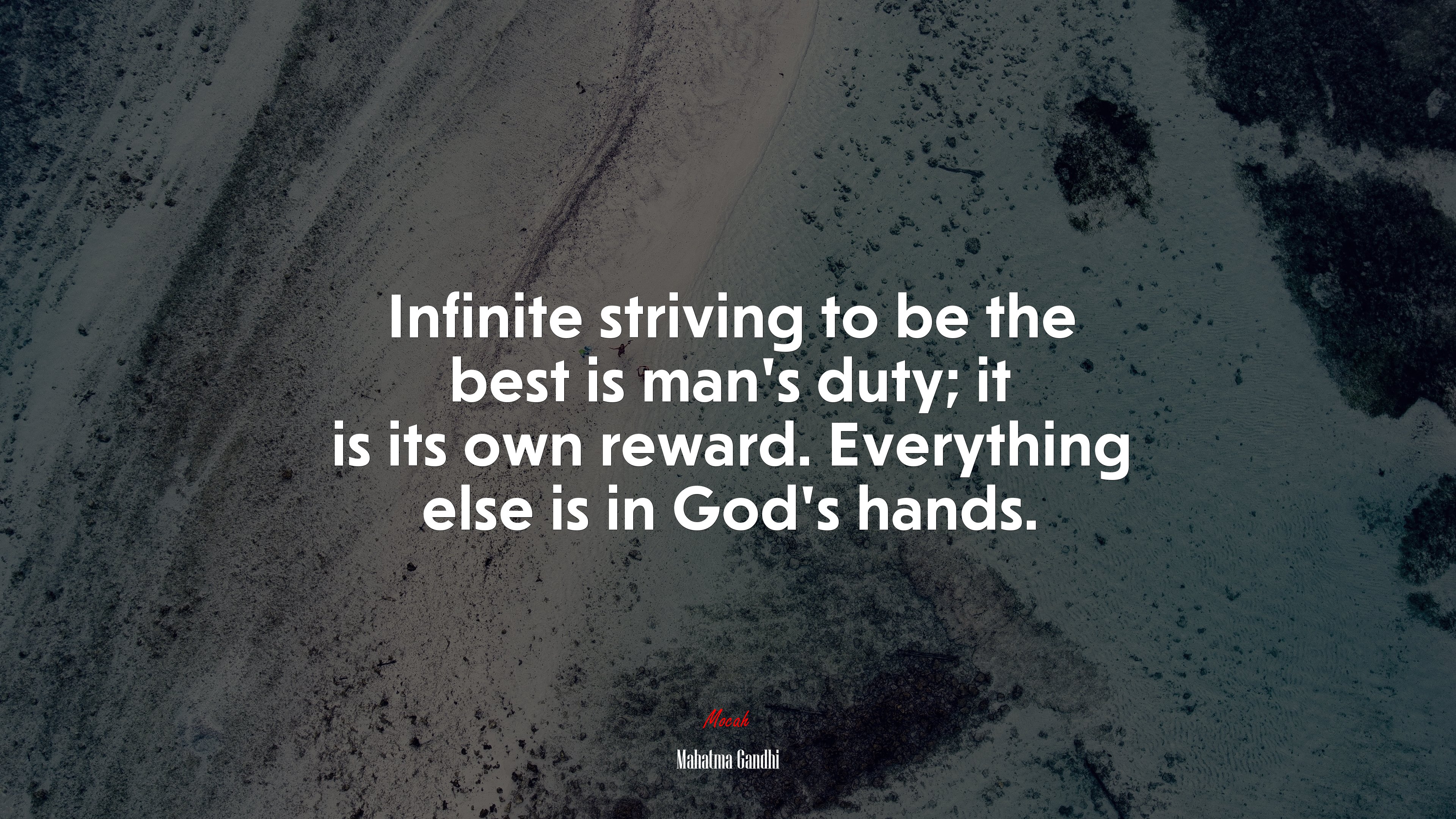 Infinite striving to be the best is man’s duty; it is its own reward. Everything else is in God’s hands. | Mahatma Gandhi quote HD Wallpaper