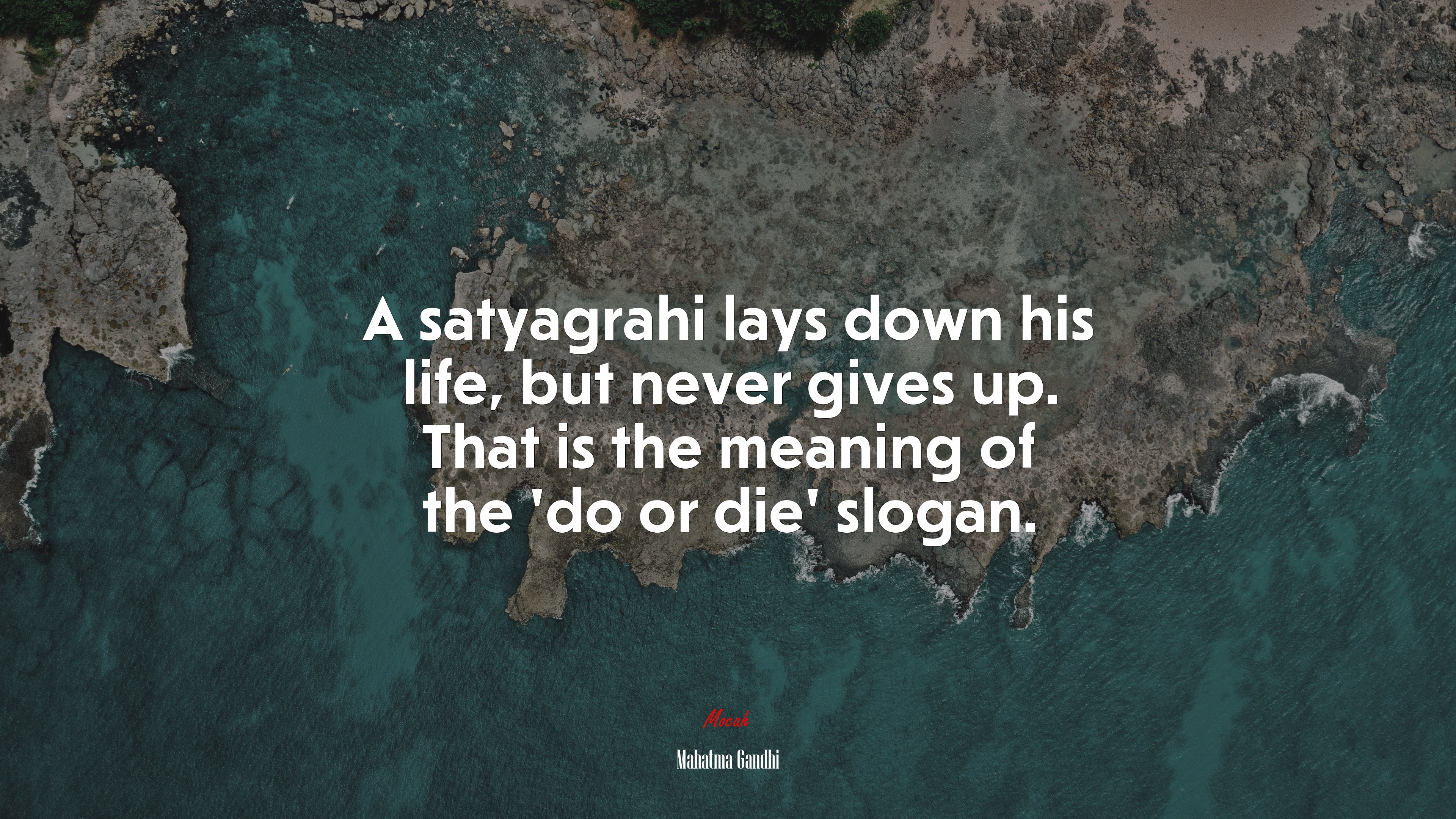 A satyagrahi lays down his life, but never gives up. That is the meaning of the ‘do or die’ slogan. | Mahatma Gandhi quote HD Wallpaper