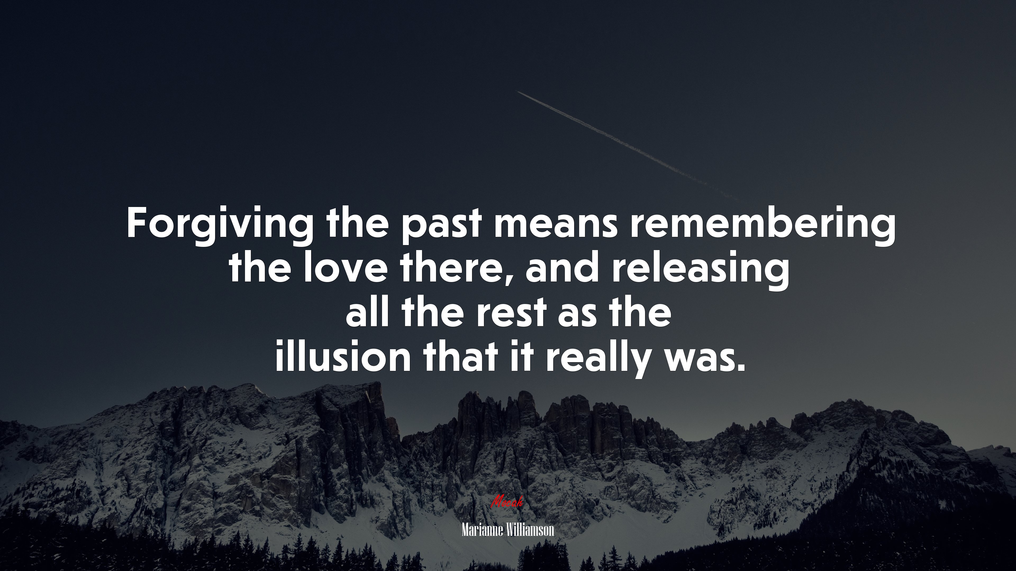 Forgiving the past means remembering the love there, and releasing all the rest as the illusion that it really was. | Marianne Williamson quote HD Wallpaper