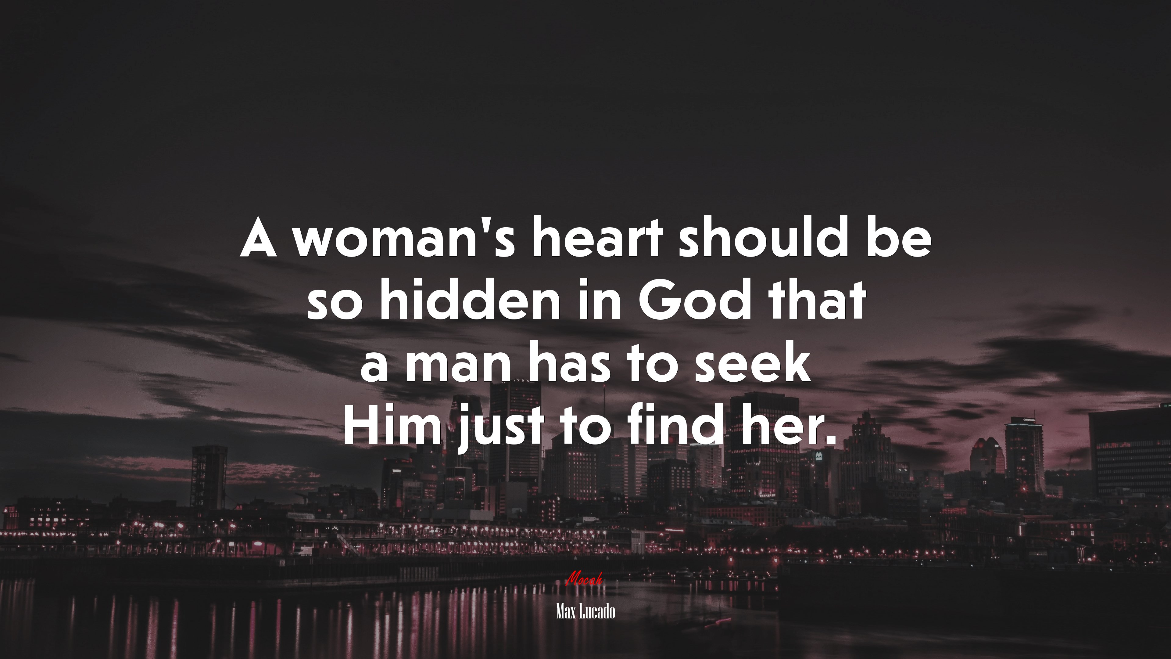 A woman’s heart should be so hidden in God that a man has to seek Him just to find her. | Max Lucado quote HD Wallpaper