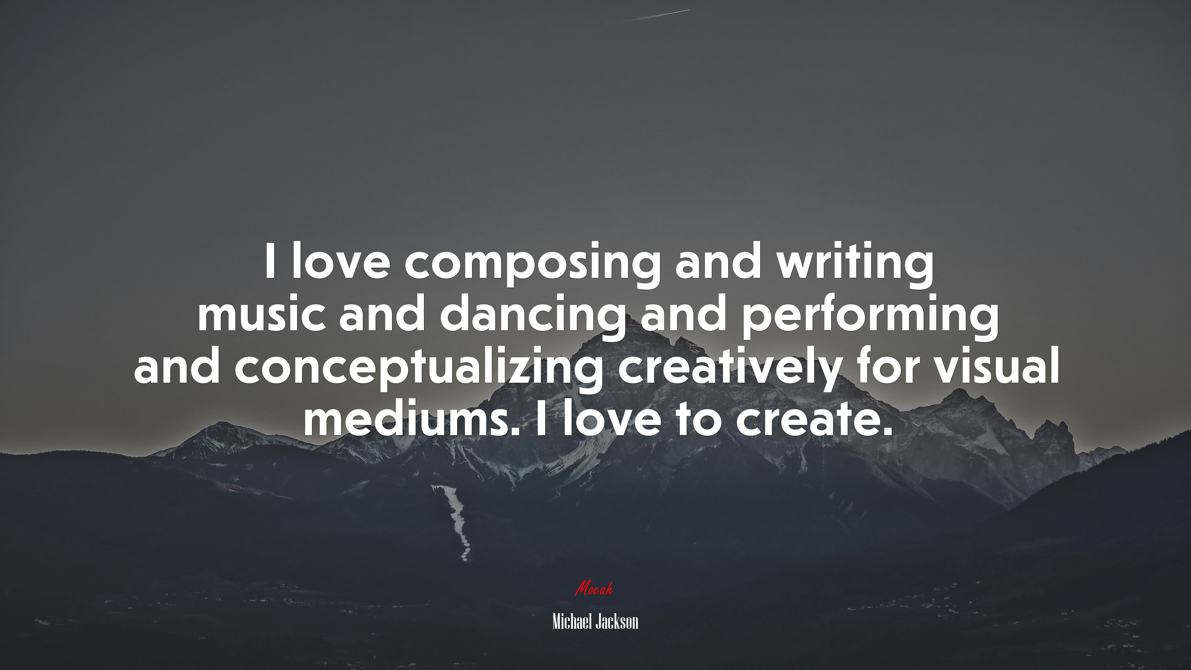 I love composing and writing music and dancing and performing and conceptualizing creatively for visual mediums. I love to create. | Michael Jackson quote HD Wallpaper