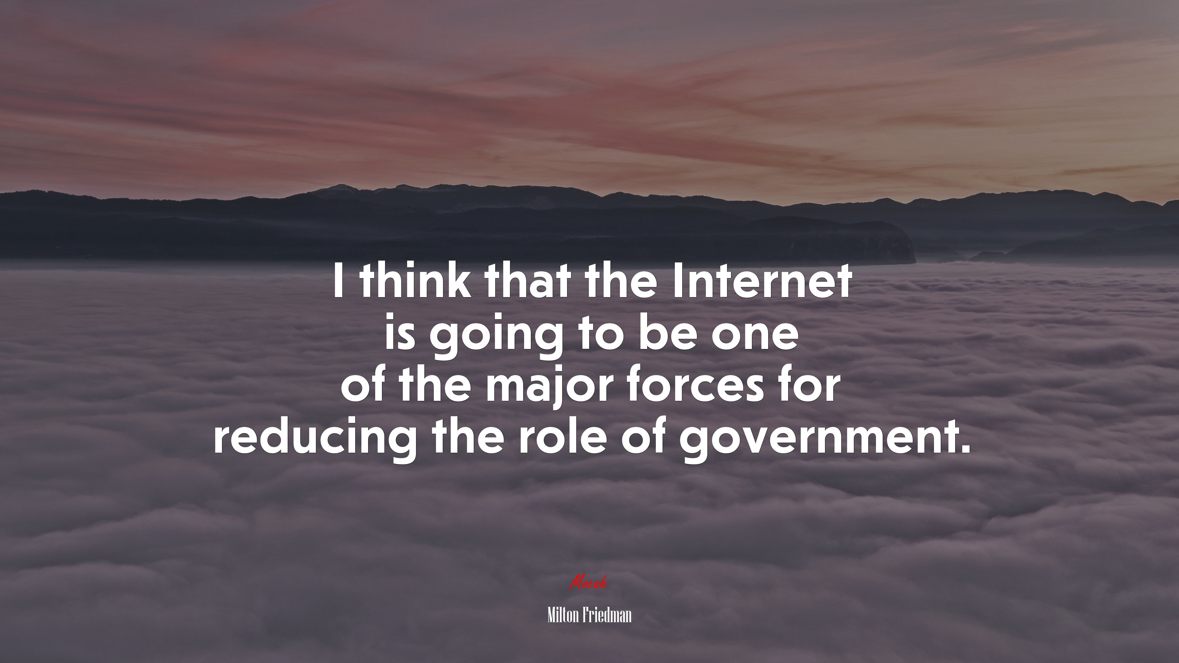 I think that the Internet is going to be one of the major forces for reducing the role of government. | Milton Friedman quote HD Wallpaper