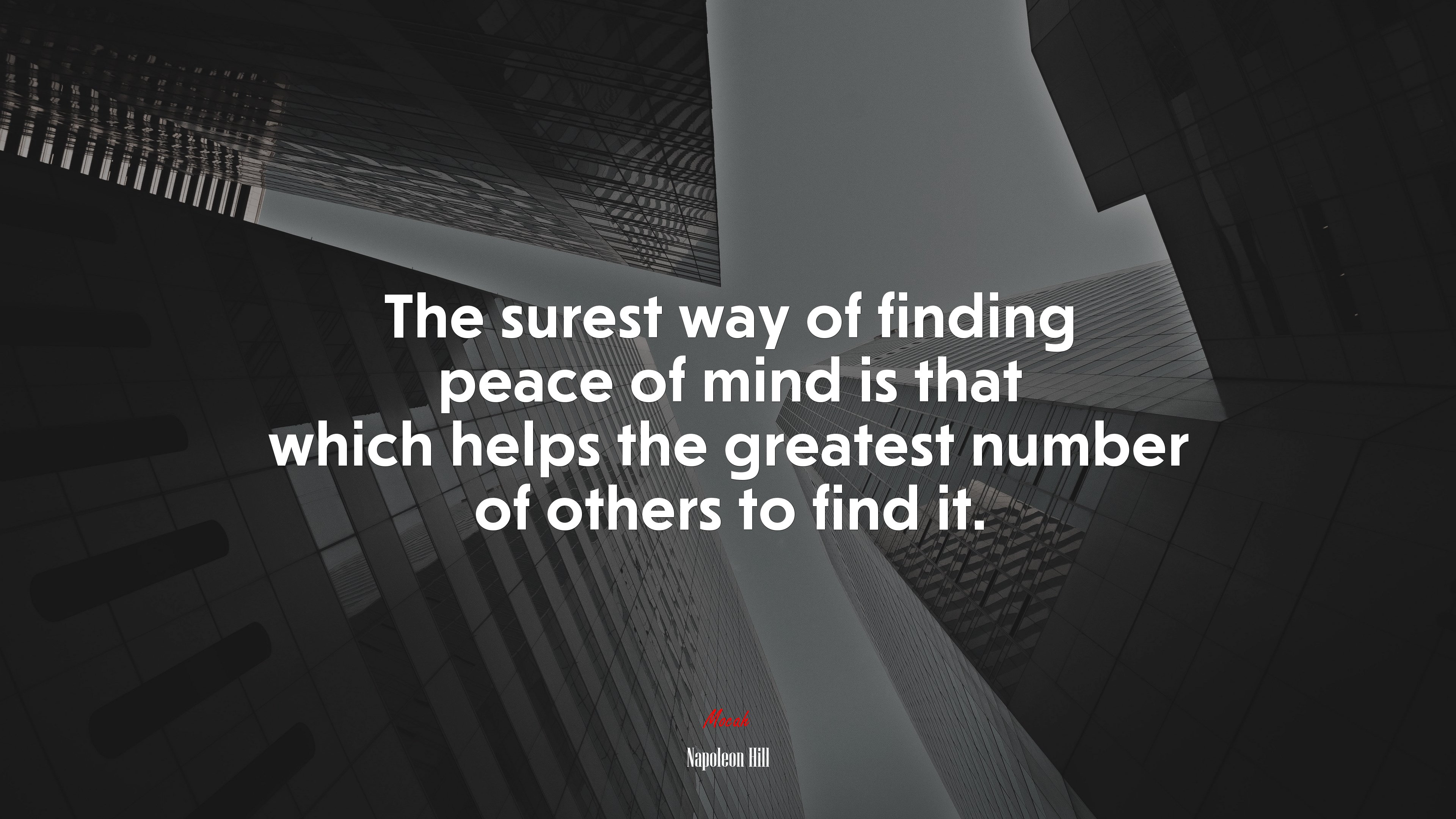 The surest way of finding peace of mind is that which helps the greatest number of others to find it. | Napoleon Hill quote HD Wallpaper