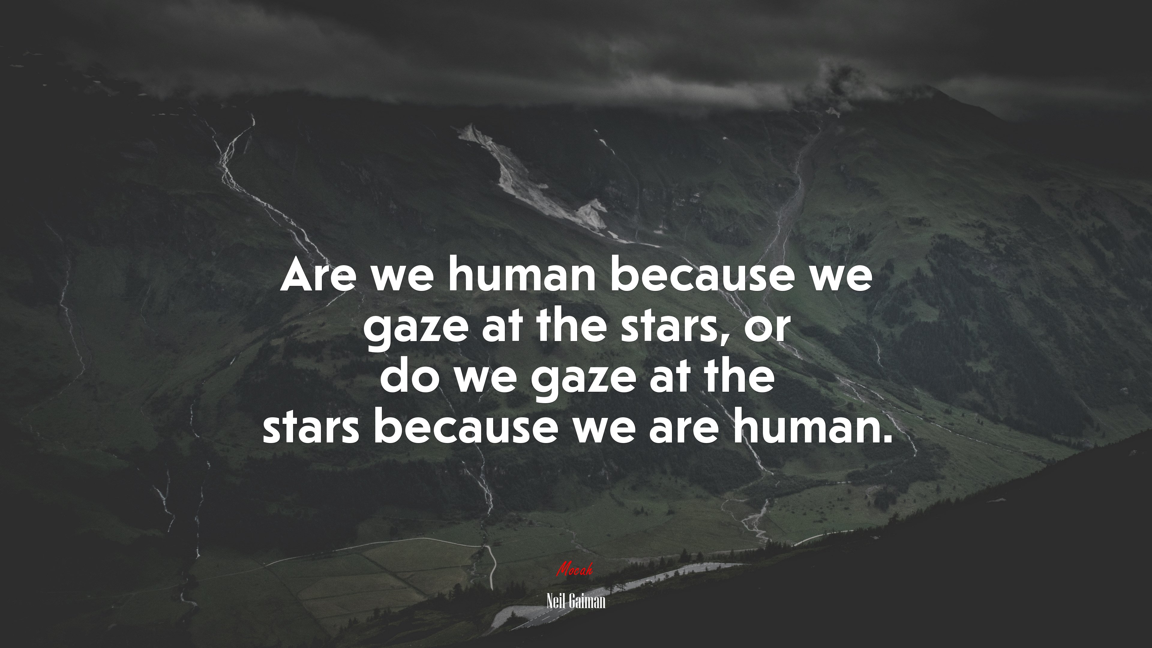 Are we human because we gaze at the stars, or do we gaze at the stars because we are human. | Neil Gaiman quote HD Wallpaper