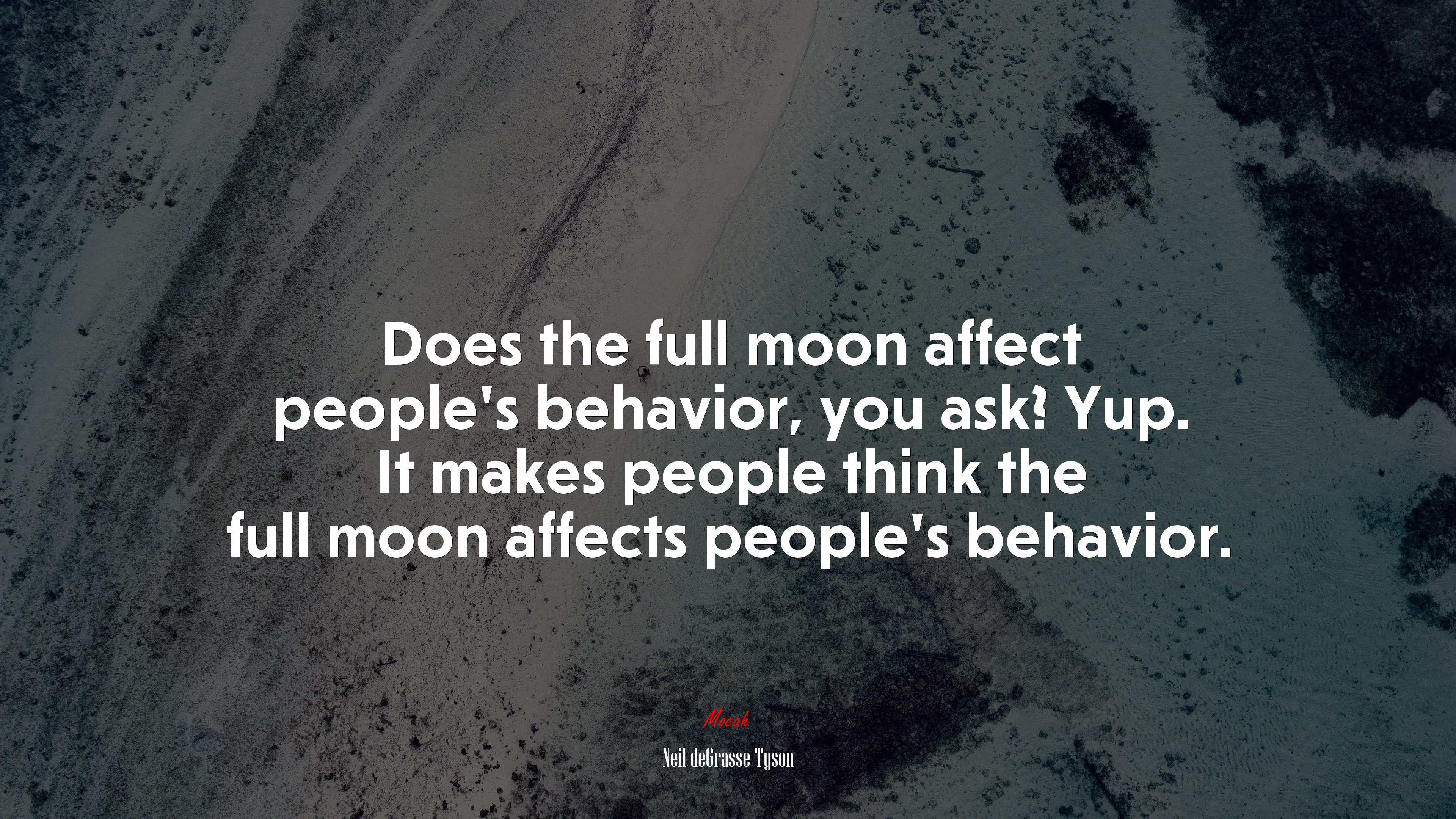 Does the full moon affect people’s behavior, you ask? Yup. It makes people think the full moon affects people’s behavior. | Neil deGrasse Tyson quote HD Wallpaper