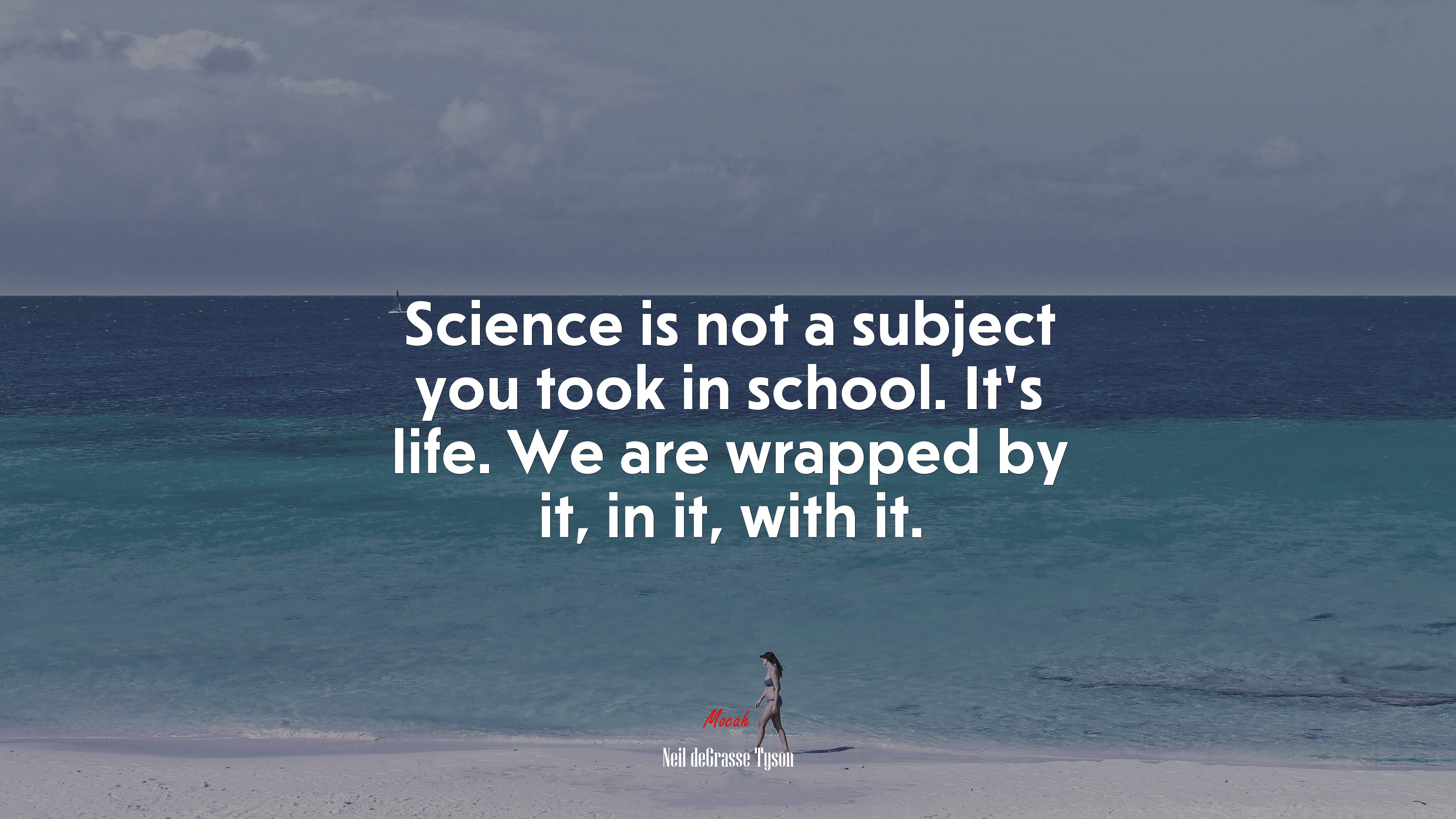 Science is not a subject you took in school. It’s life. We are wrapped by it, in it, with it. | Neil deGrasse Tyson quote HD Wallpaper