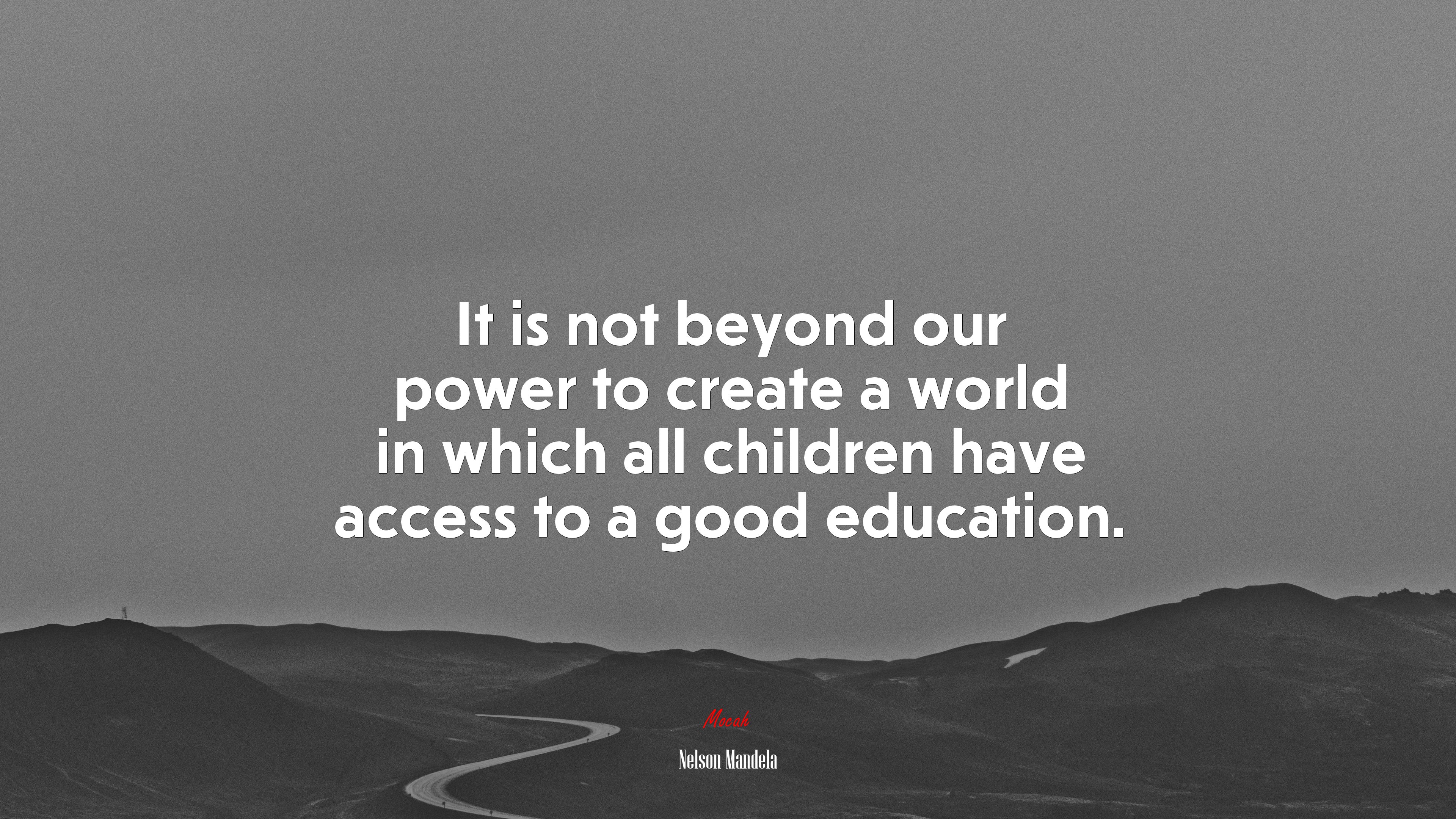 It is not beyond our power to create a world in which all children have access to a good education. | Nelson Mandela quote HD Wallpaper