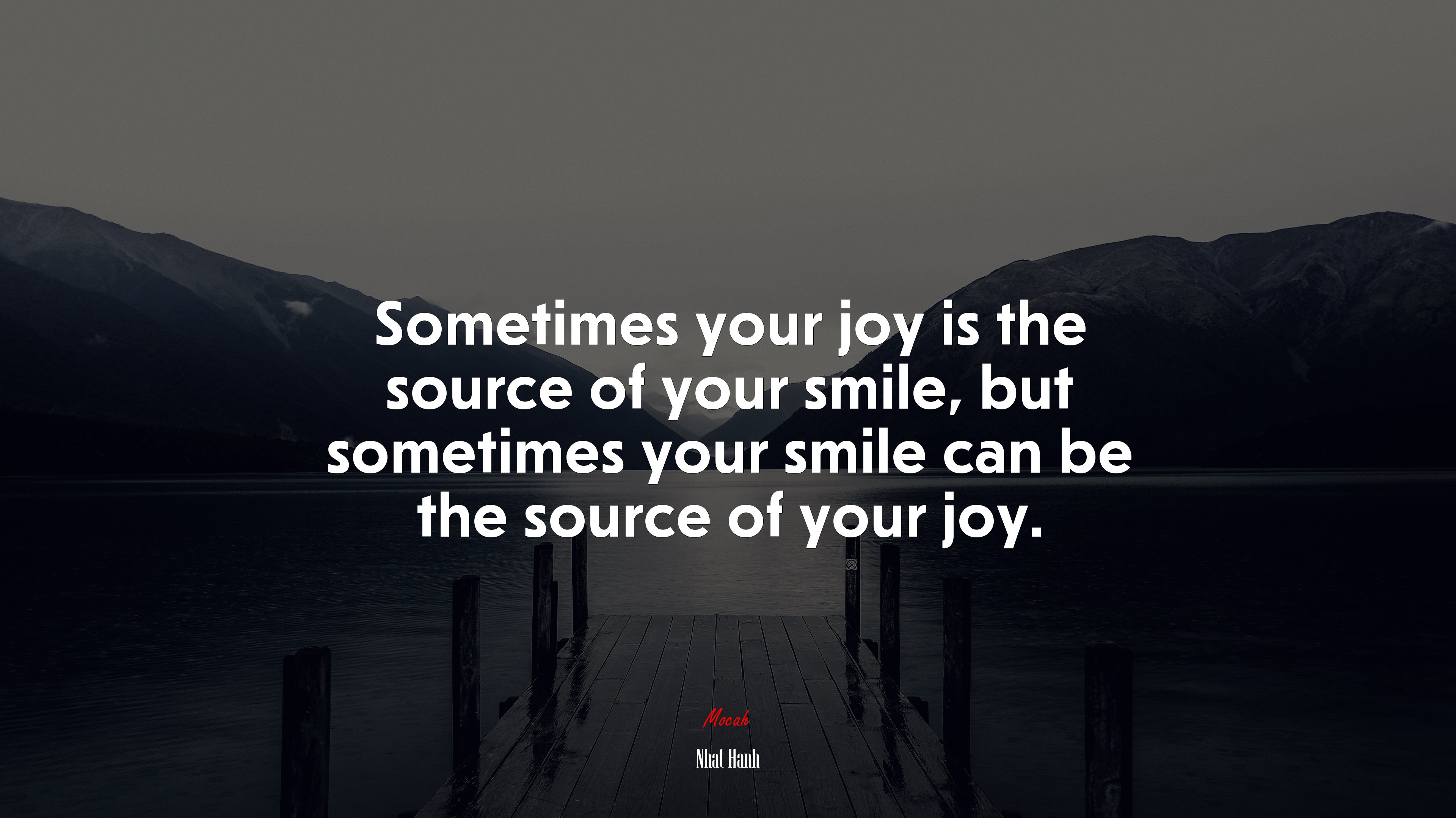 Sometimes your joy is the source of your smile, but sometimes your smile can be the source of your joy. | Nhat Hanh quote HD Wallpaper