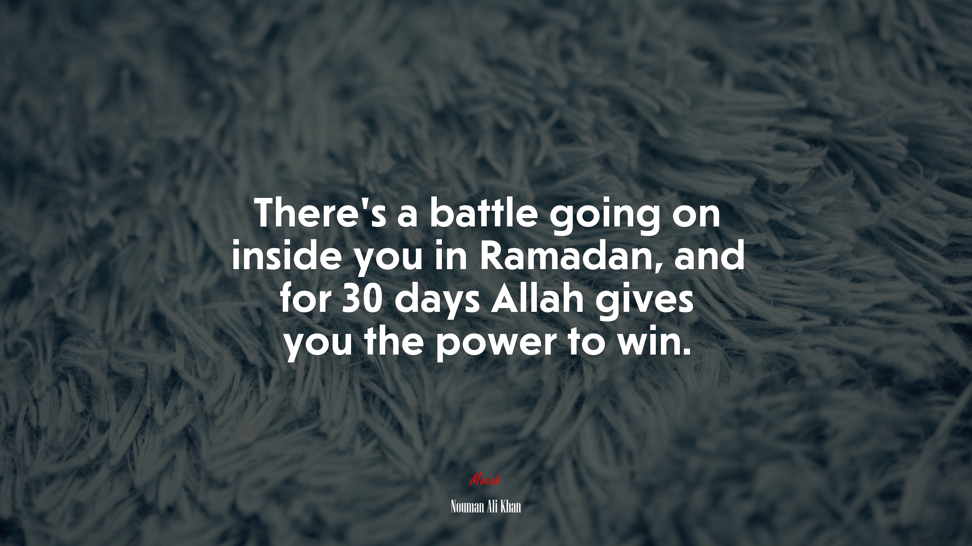 There’s a battle going on inside you in Ramadan, and for 30 days Allah gives you the power to win. | Nouman Ali Khan quote HD Wallpaper