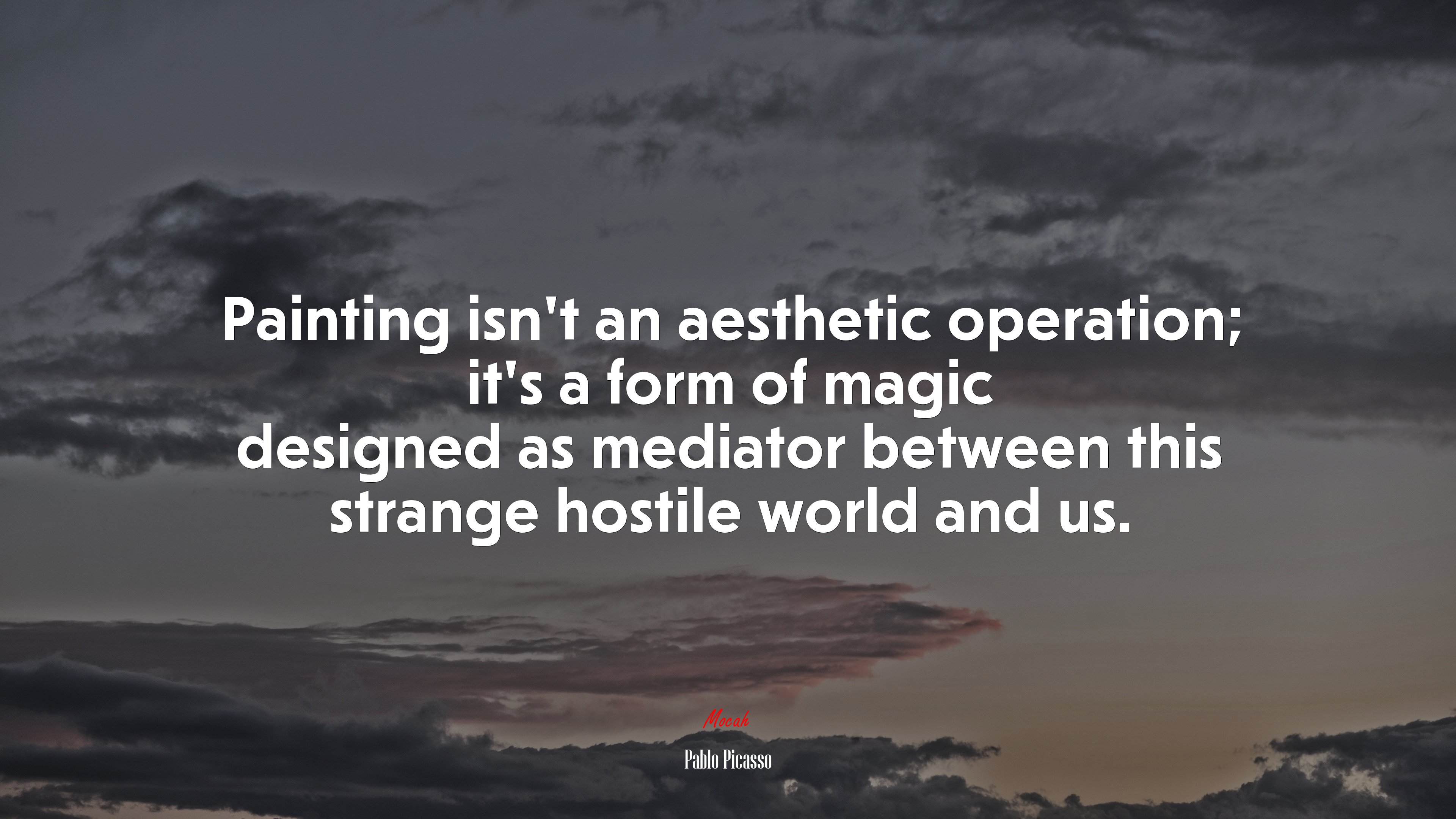 Painting isn’t an aesthetic operation; it’s a form of magic designed as mediator between this strange hostile world and us. | Pablo Picasso quote HD Wallpaper