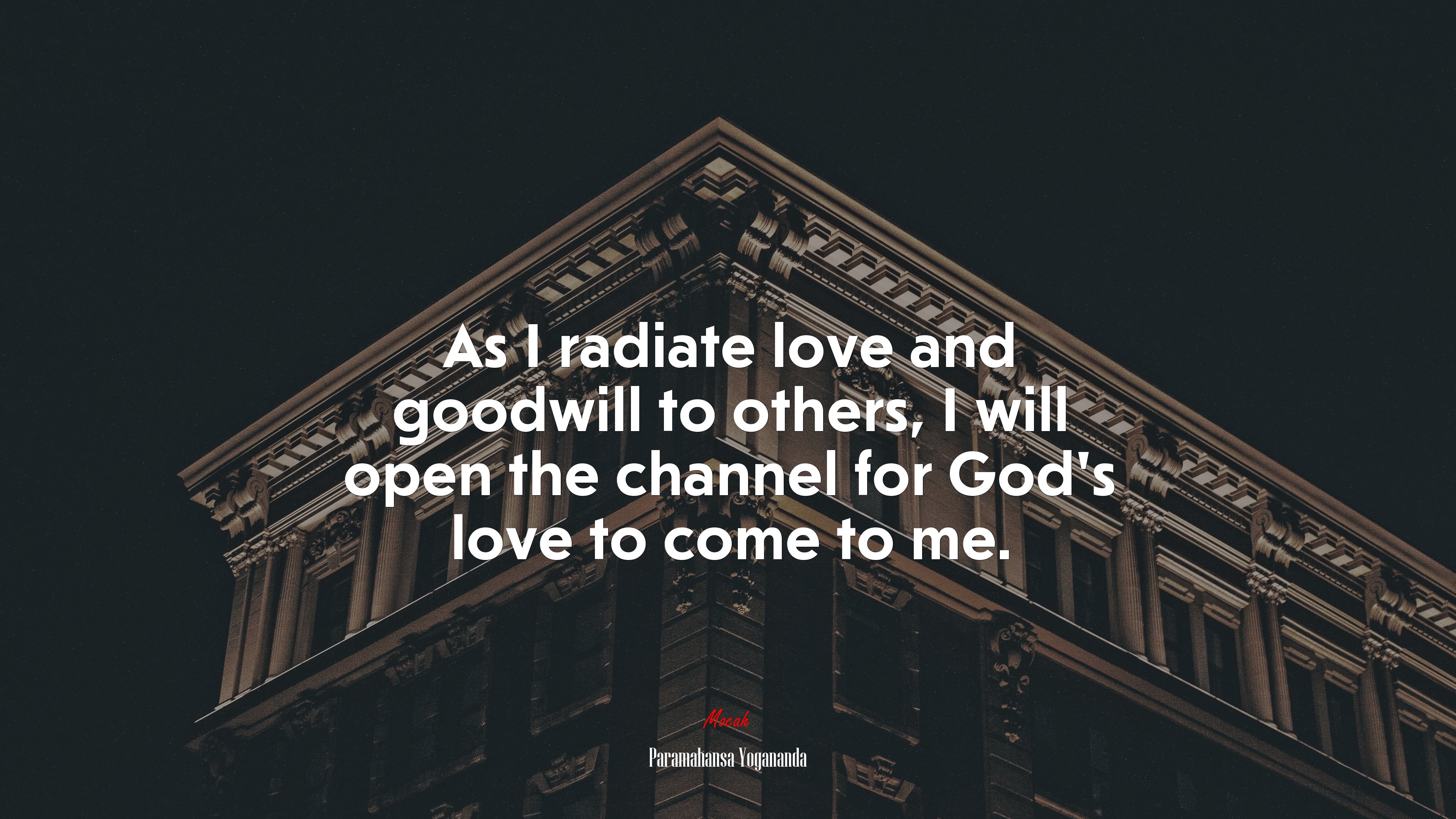 As I radiate love and goodwill to others, I will open the channel for God’s love to come to me. | Paramahansa Yogananda quote HD Wallpaper