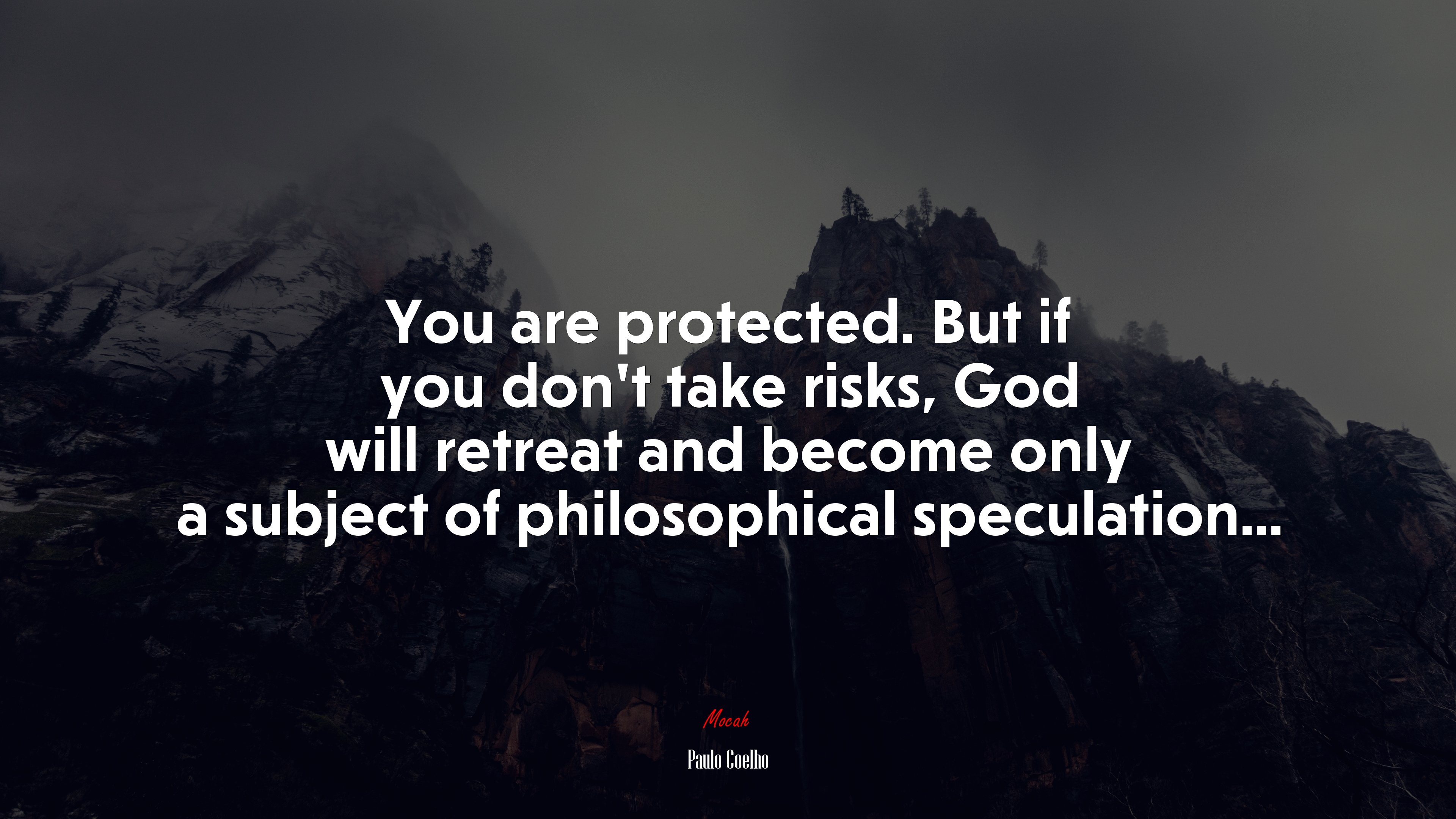 You are protected. But if you don’t take risks, God will retreat and become only a subject of philosophical speculation... | Paulo Coelho quote HD Wallpaper