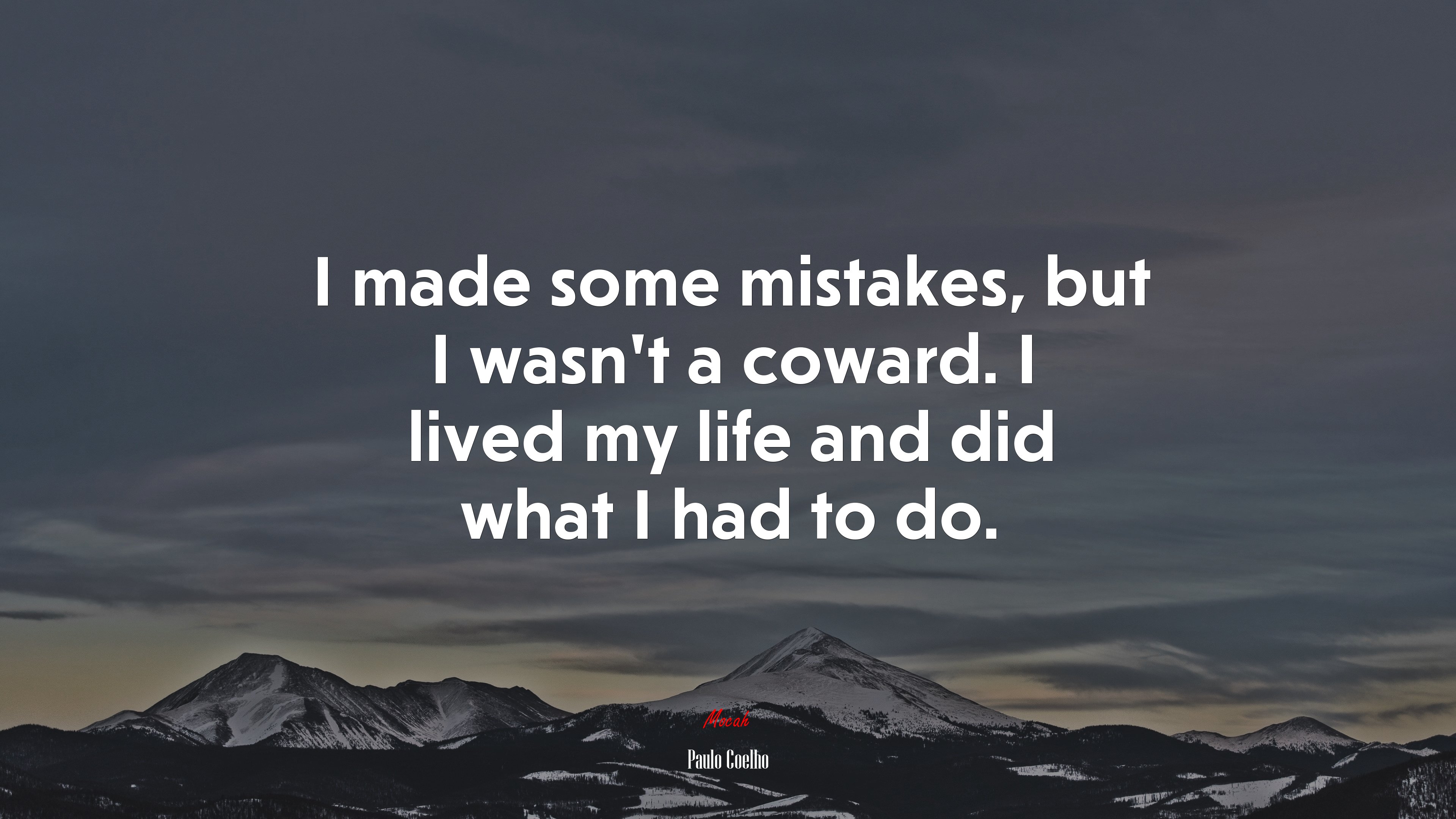 I made some mistakes, but I wasn’t a coward. I lived my life and did what I had to do. | Paulo Coelho quote HD Wallpaper