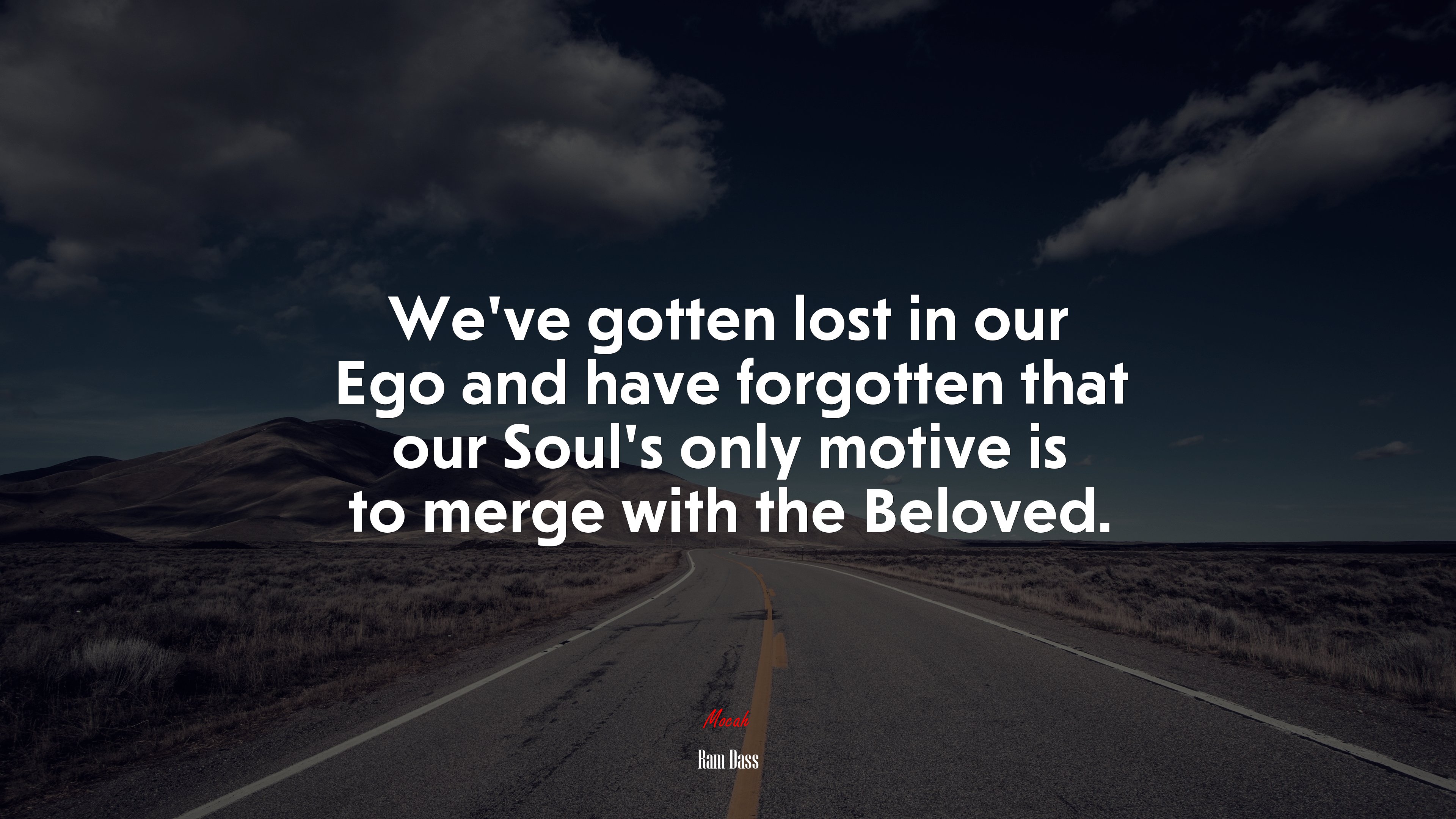 We’ve gotten lost in our Ego and have forgotten that our Soul’s only motive is to merge with the Beloved. | Ram Dass quote HD Wallpaper