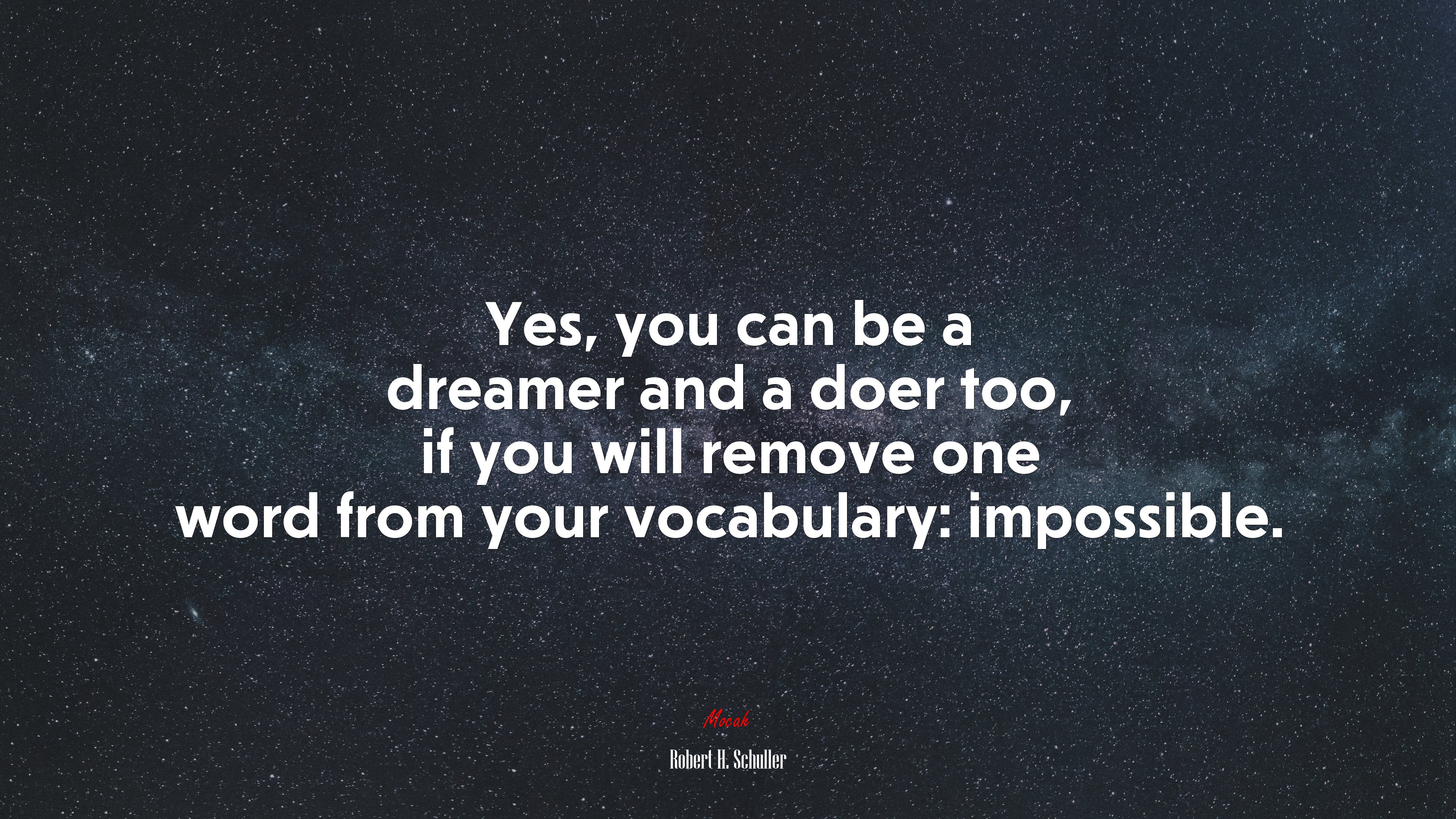 Yes, you can be a dreamer and a doer too, if you will remove one word from your vocabulary: impossible. | Robert H. Schuller quote HD Wallpaper