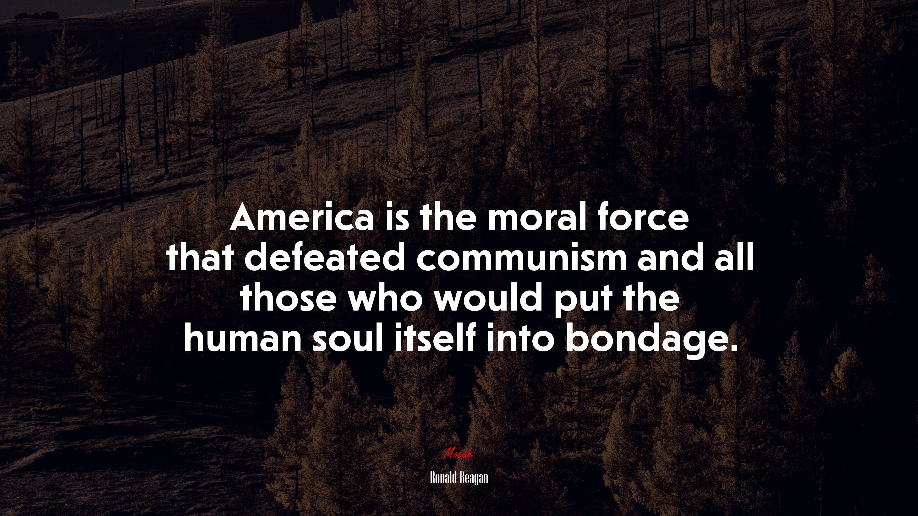 America is the moral force that defeated communism and all those who would put the human soul itself into bondage. | Ronald Reagan quote HD Wallpaper