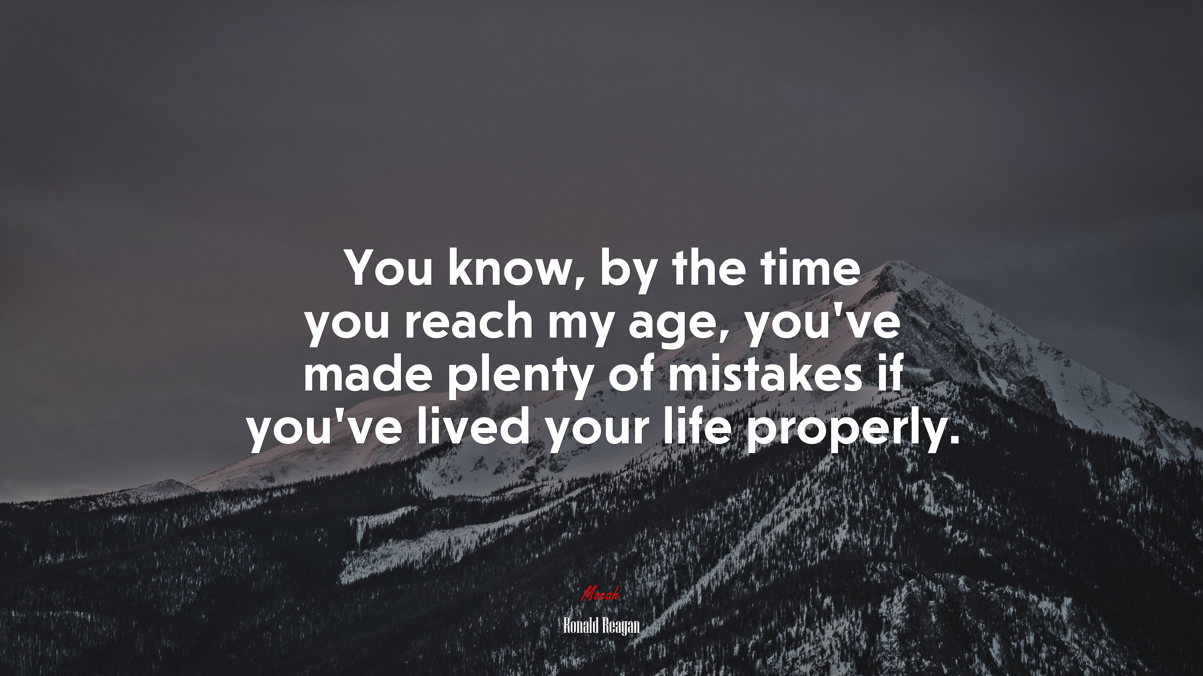You know, by the time you reach my age, you’ve made plenty of mistakes if you’ve lived your life properly. | Ronald Reagan quote HD Wallpaper