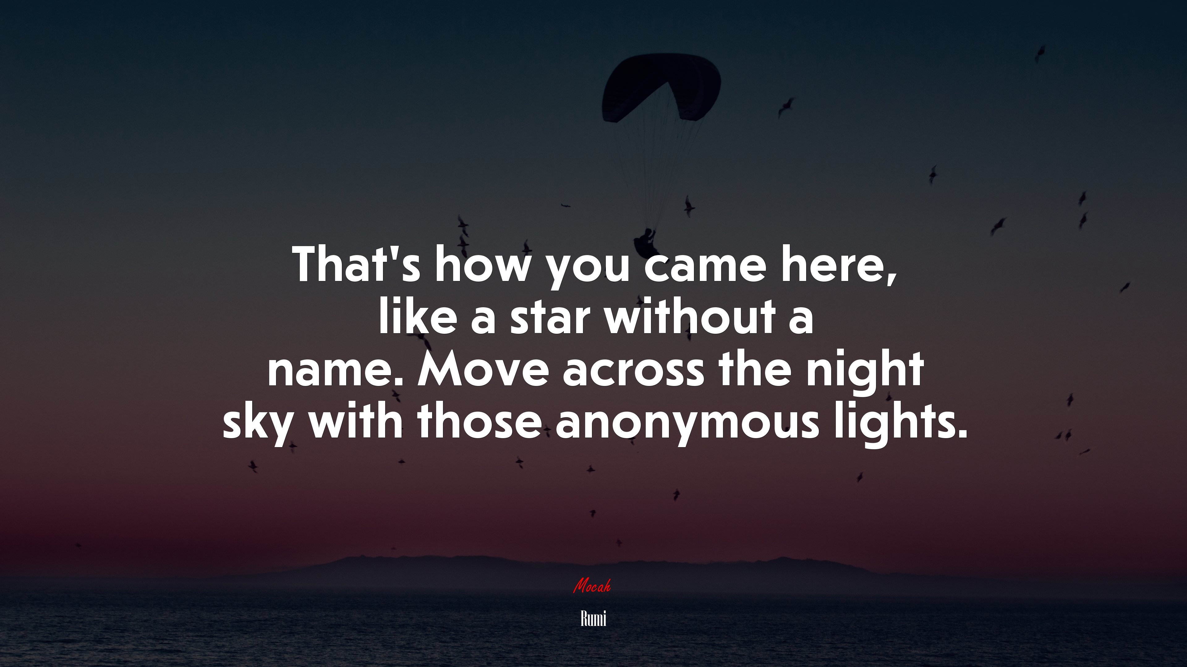 That’s how you came here, like a star without a name. Move across the night sky with those anonymous lights. | Rumi quote HD Wallpaper