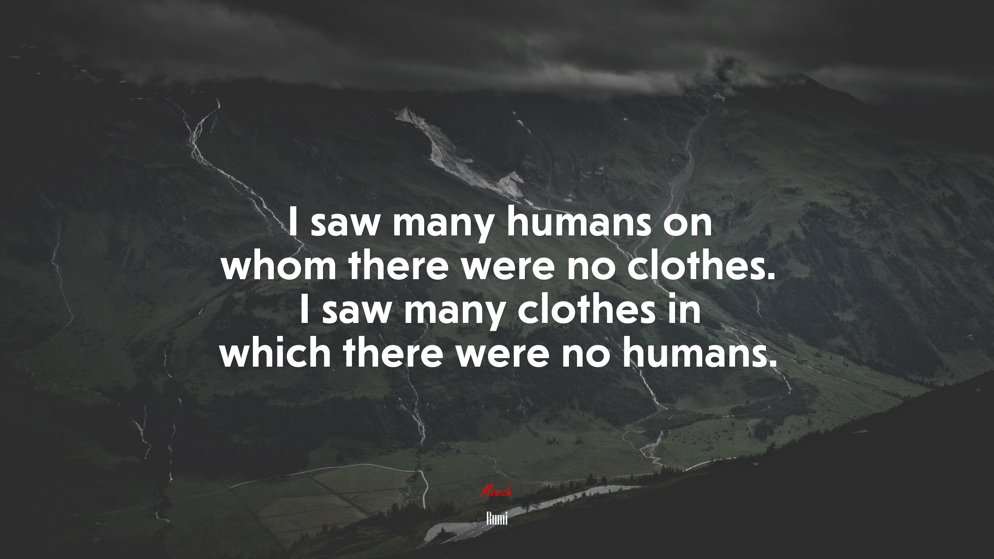 I saw many humans on whom there were no clothes. I saw many clothes in which there were no humans. | Rumi quote HD Wallpaper