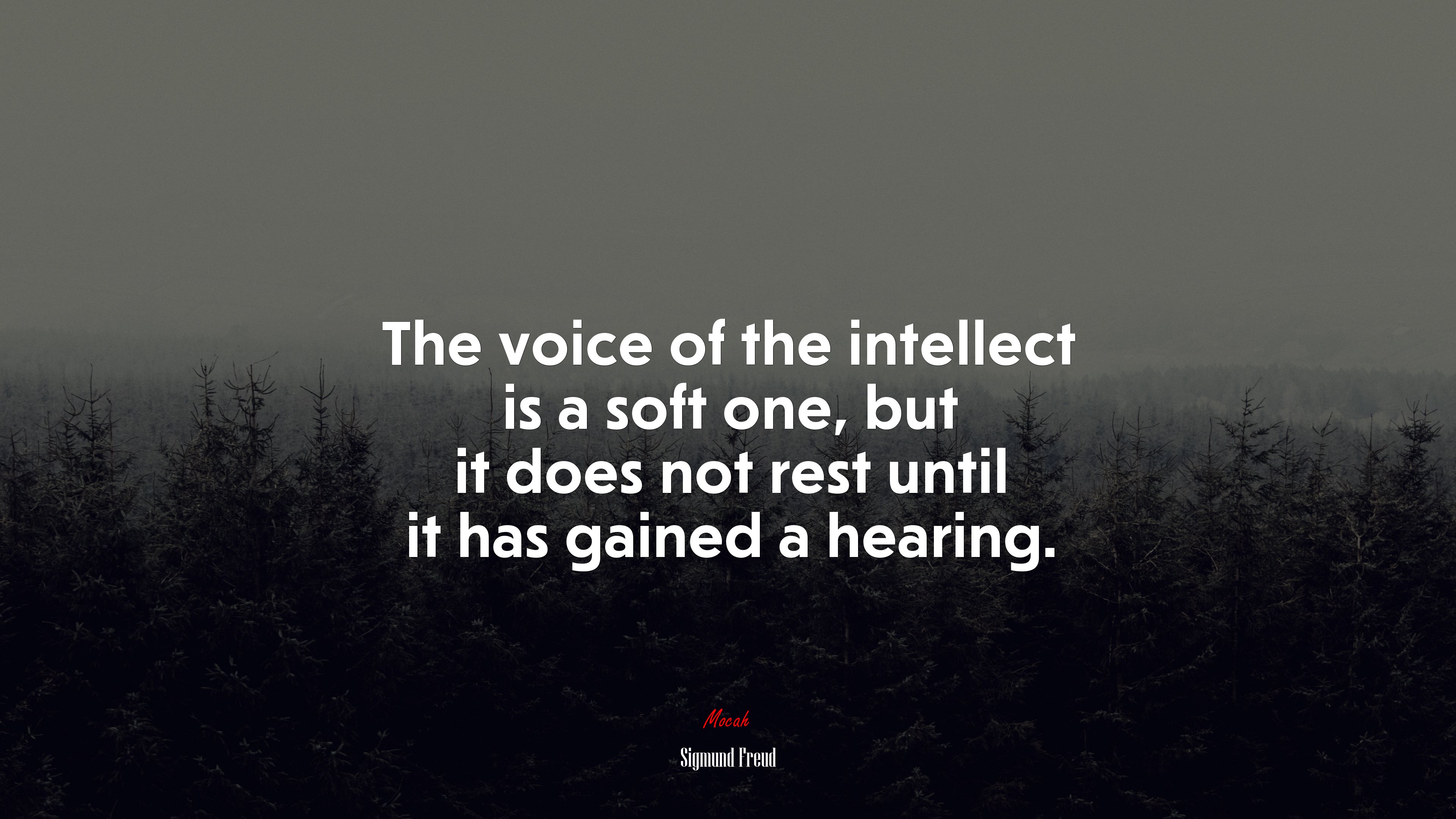 The voice of the intellect is a soft one, but it does not rest until it has gained a hearing. | Sigmund Freud quote HD Wallpaper