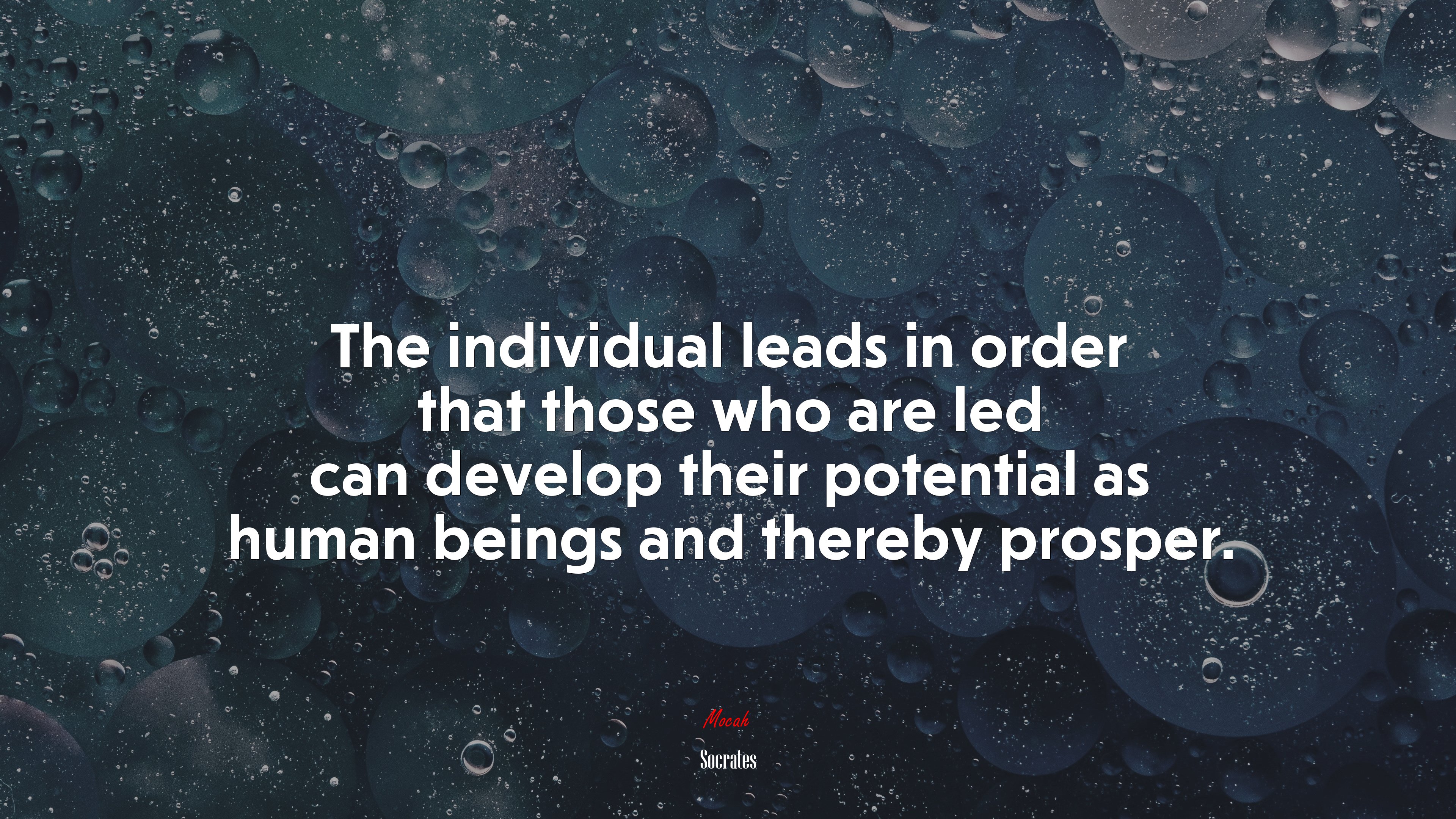 The individual leads in order that those who are led can develop their potential as human beings and thereby prosper. | Socrates quote HD Wallpaper