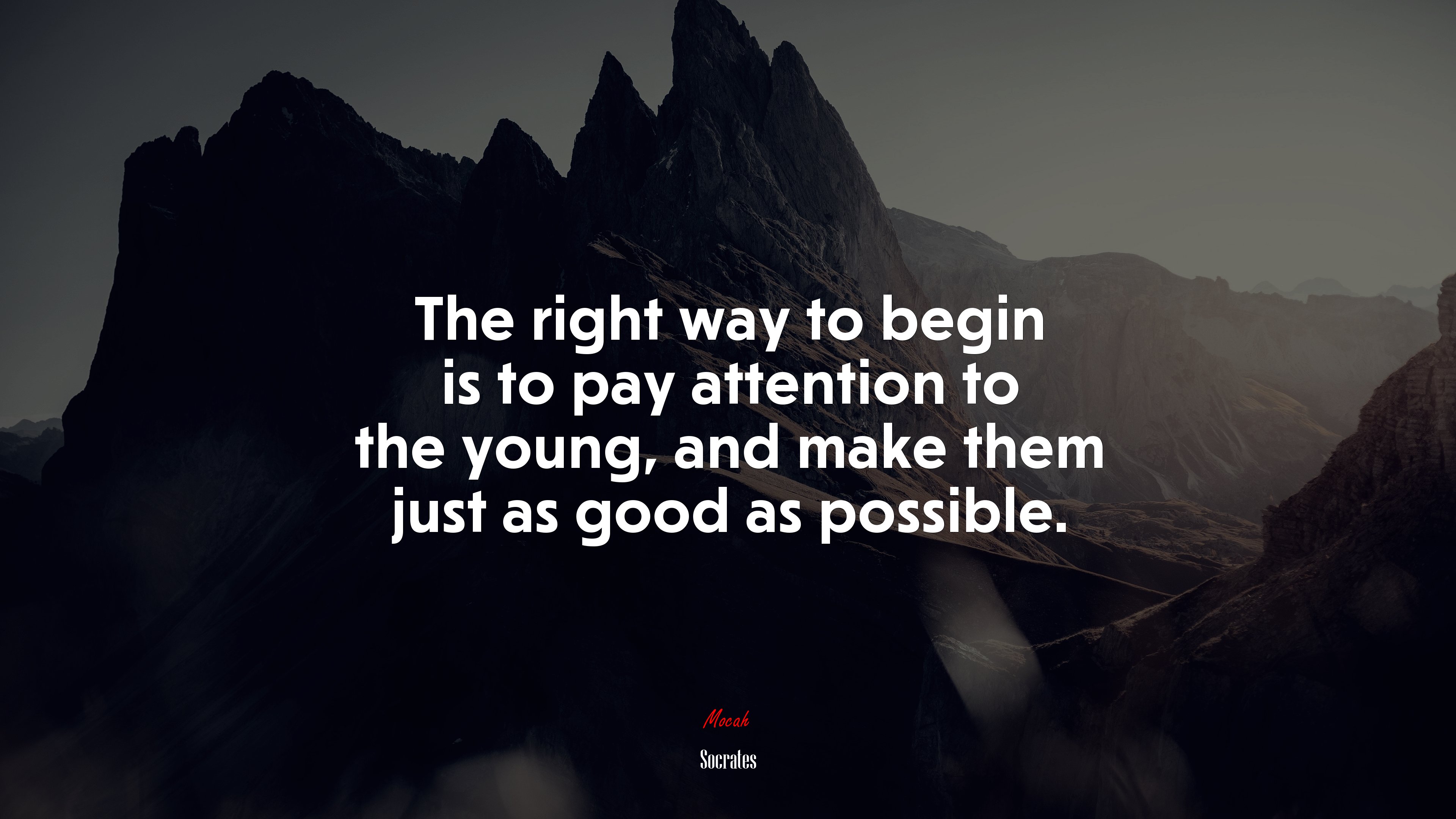 The right way to begin is to pay attention to the young, and make them just as good as possible. | Socrates quote HD Wallpaper