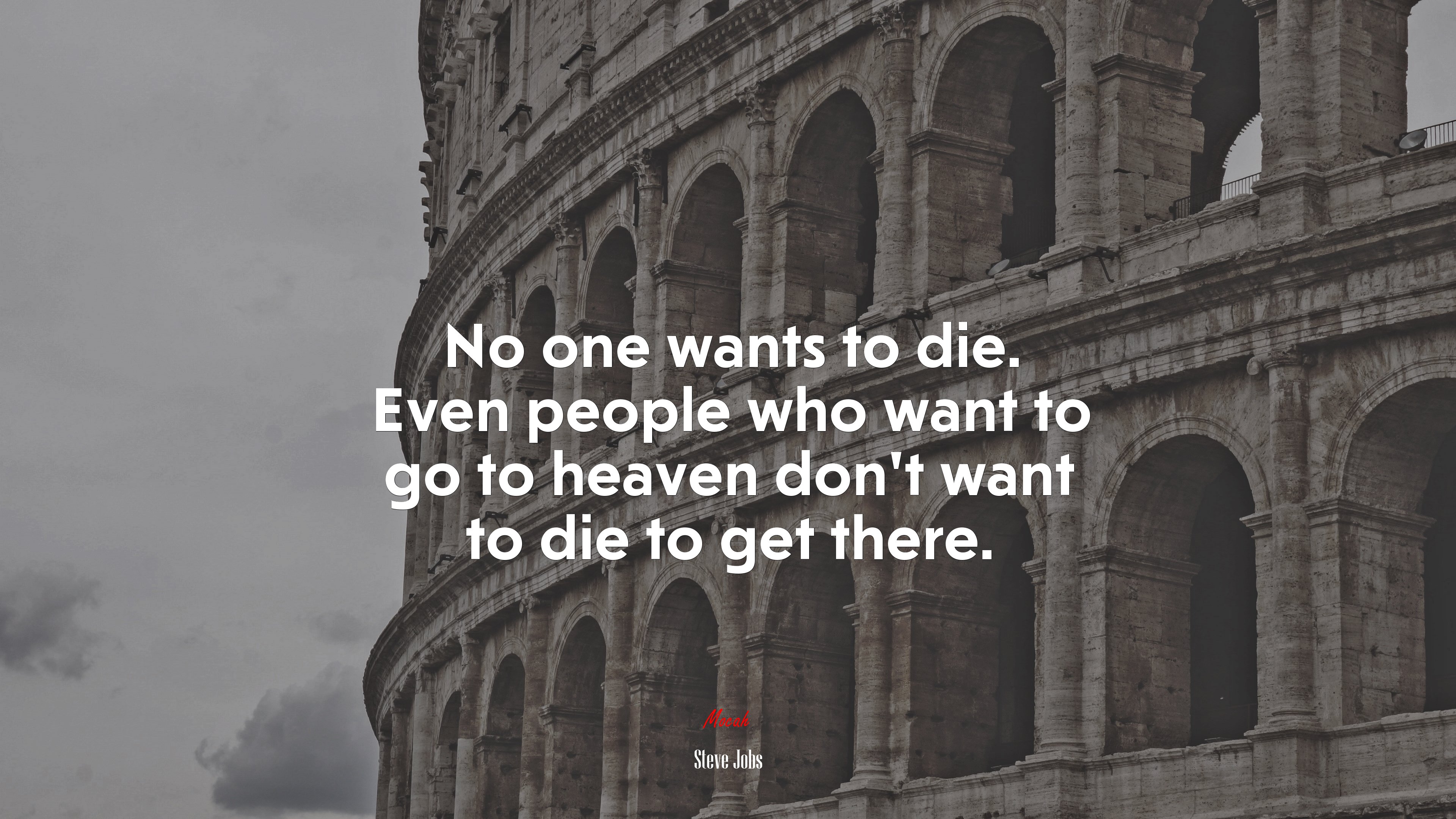 No one wants to die. Even people who want to go to heaven don’t want to die to get there. | Steve Jobs quote HD Wallpaper