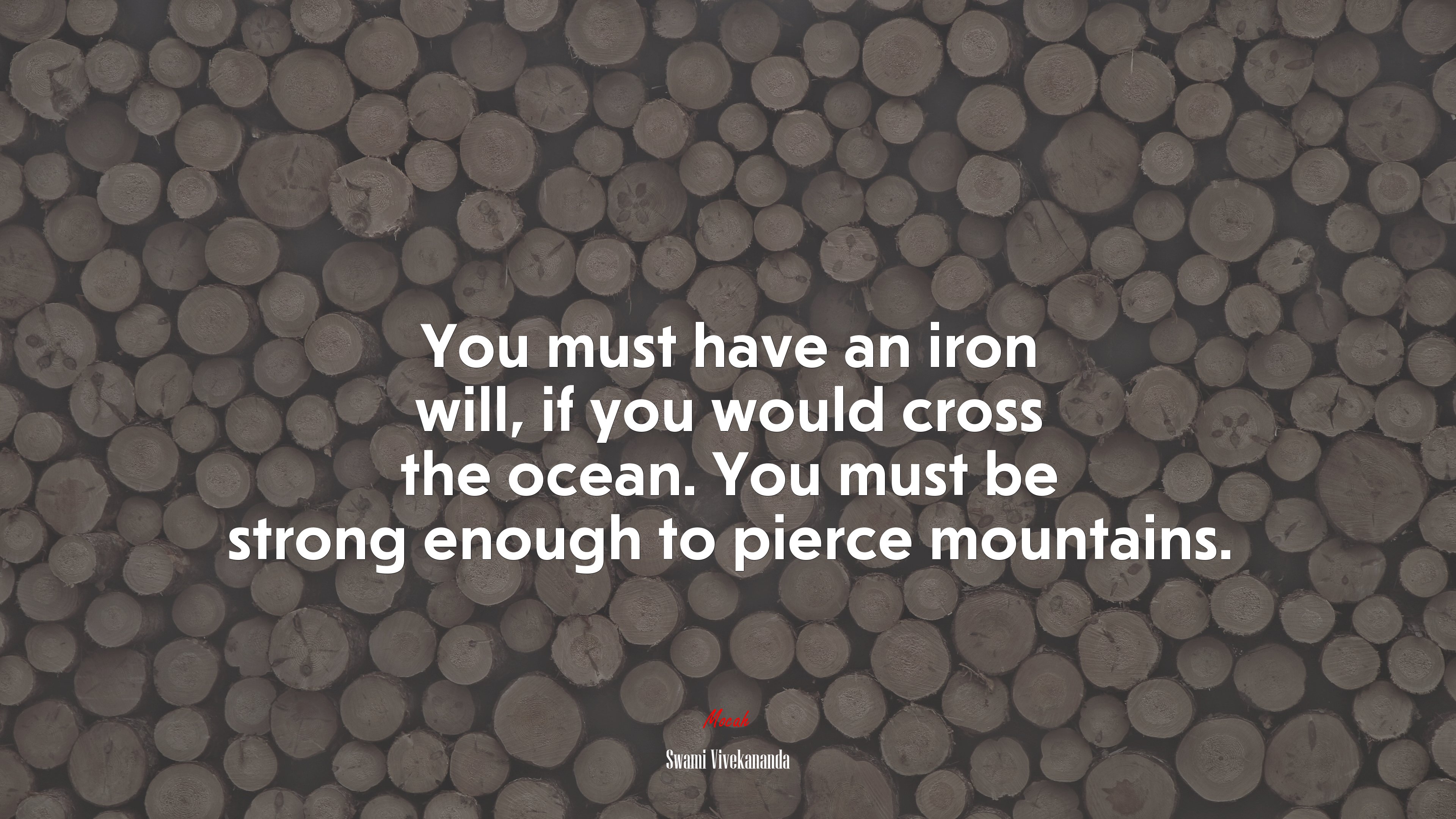 You must have an iron will, if you would cross the ocean. You must be strong enough to pierce mountains. | Swami Vivekananda quote HD Wallpaper