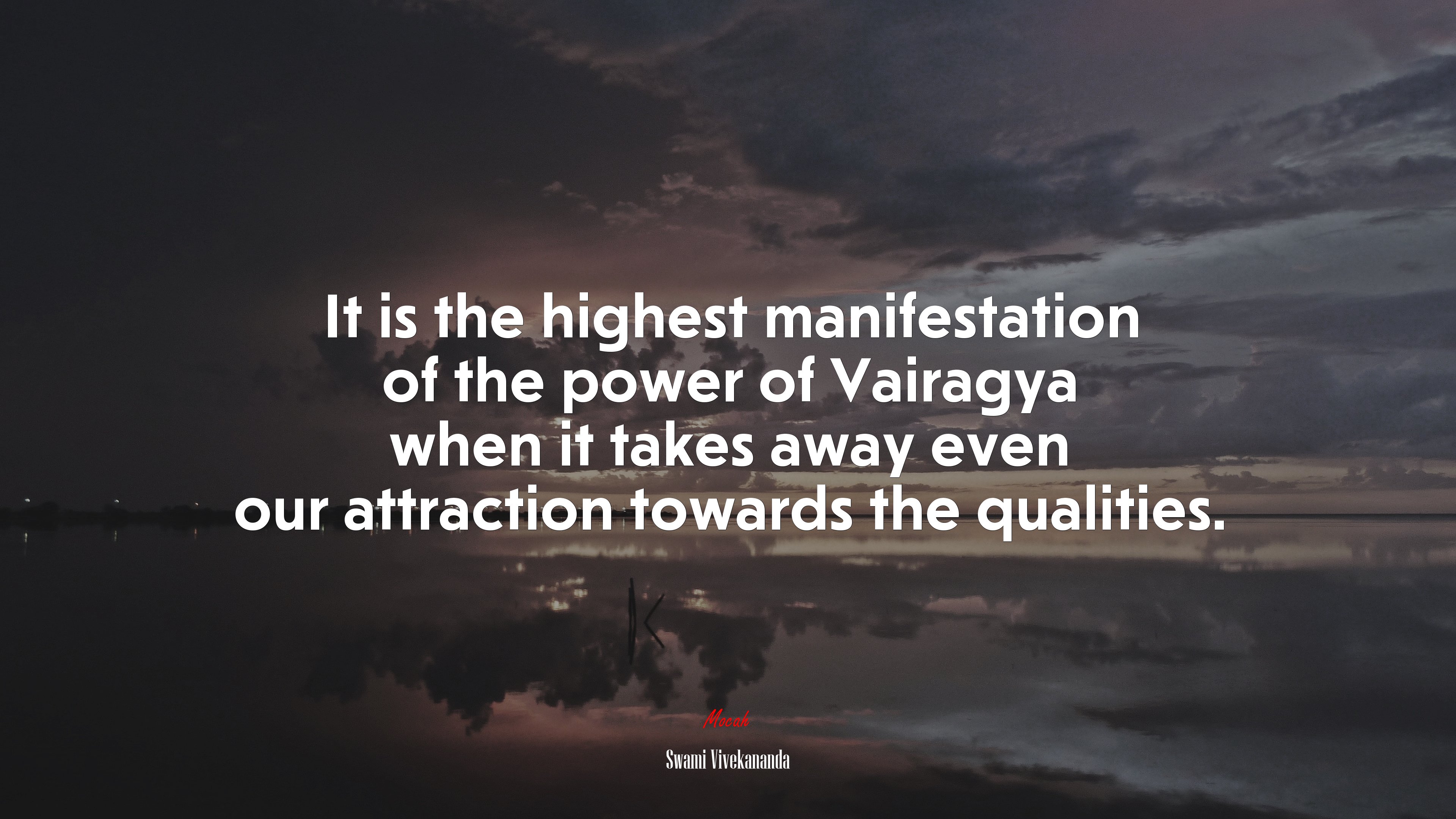 It is the highest manifestation of the power of Vairagya when it takes away even our attraction towards the qualities. | Swami Vivekananda quote HD Wallpaper
