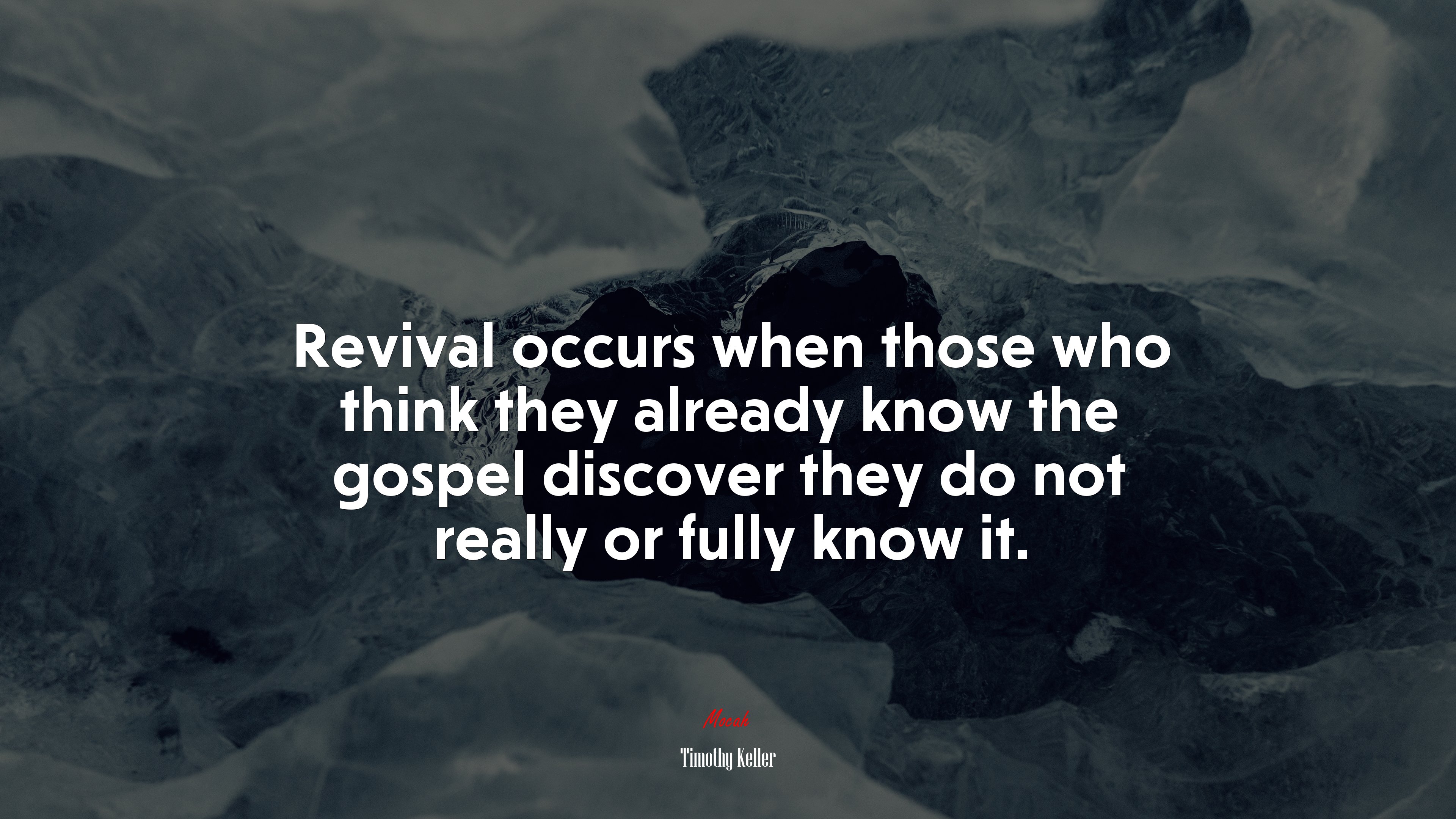 Revival occurs when those who think they already know the gospel discover they do not really or fully know it. | Timothy Keller quote HD Wallpaper