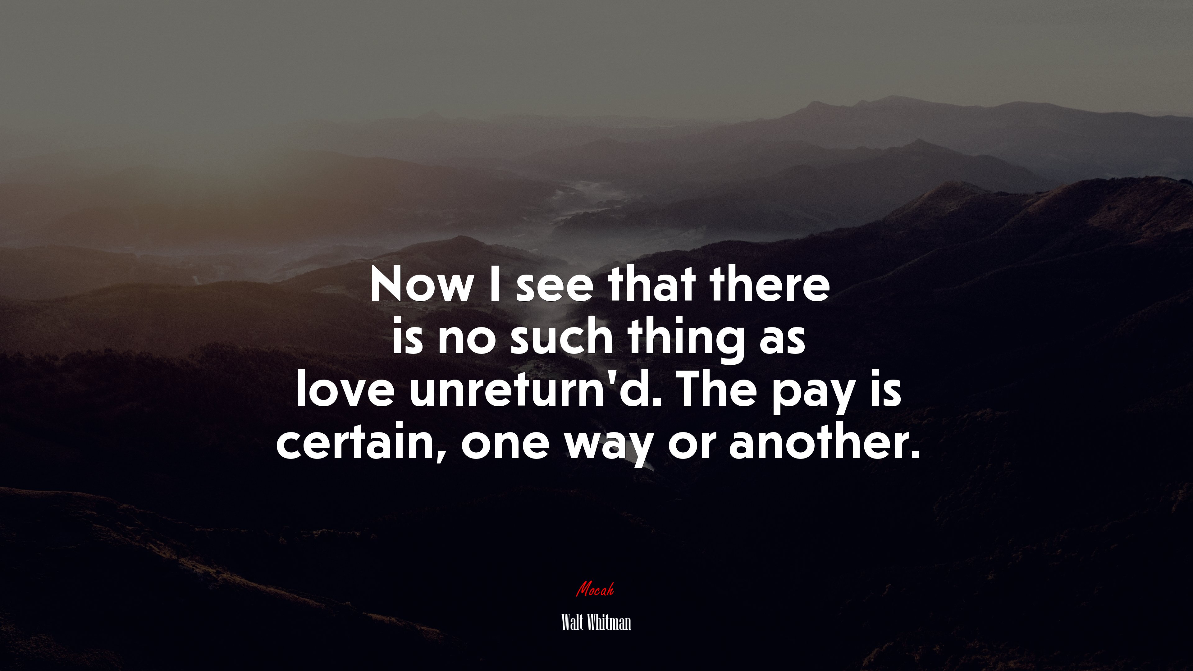 Now I see that there is no such thing as love unreturn’d. The pay is certain, one way or another. | Walt Whitman quote HD Wallpaper