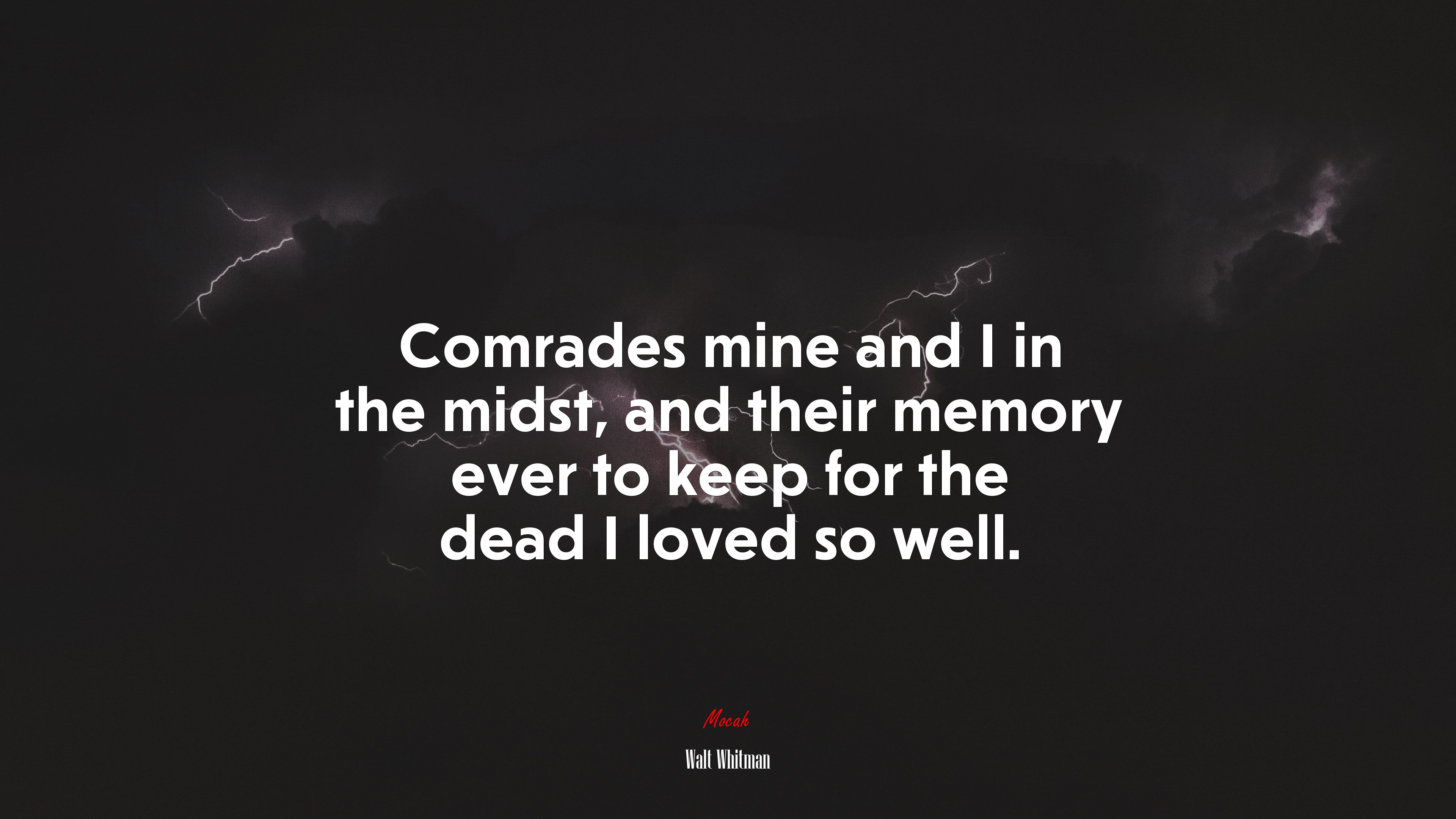 Comrades mine and I in the midst, and their memory ever to keep for the dead I loved so well. | Walt Whitman quote HD Wallpaper