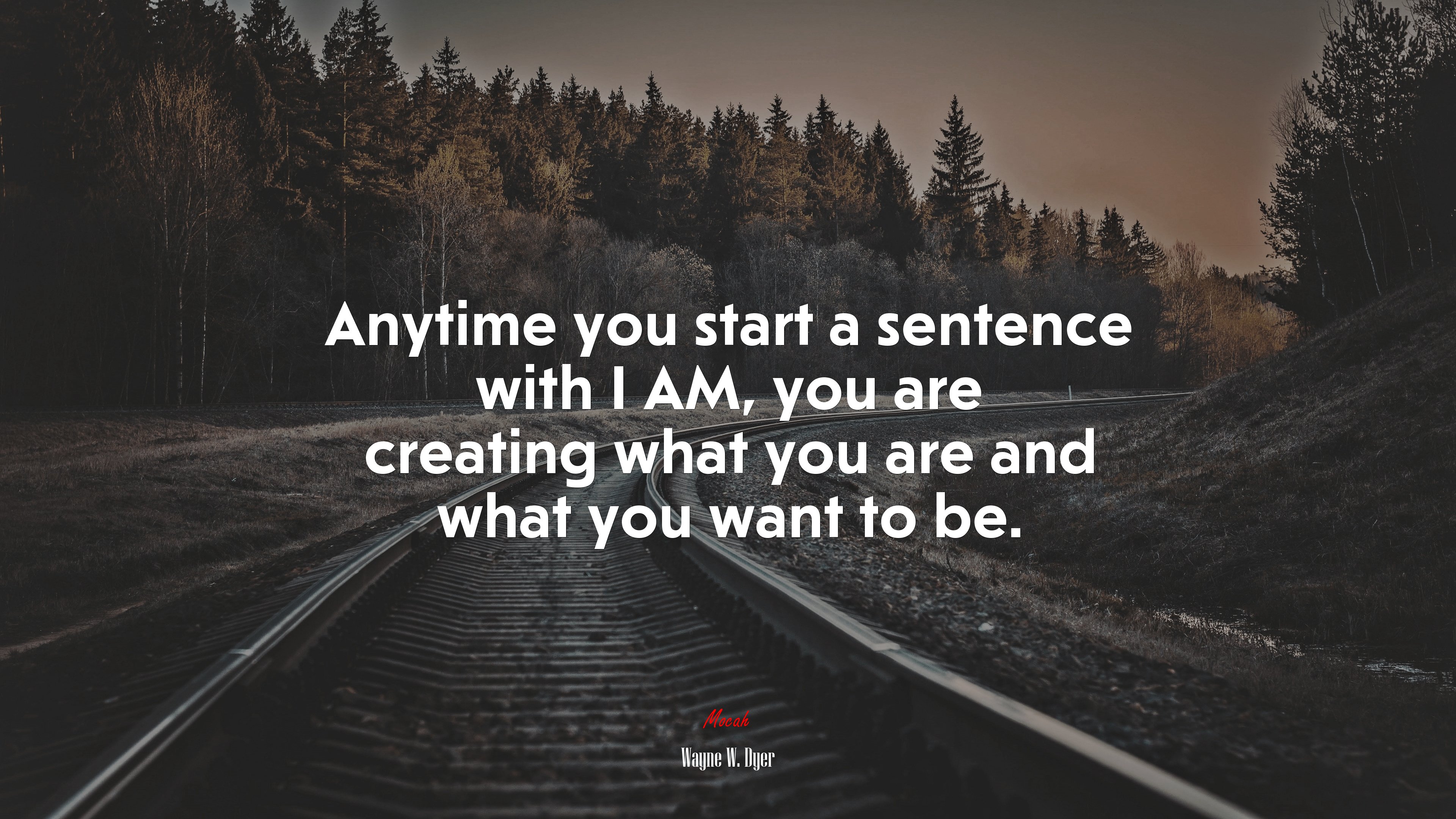 Anytime you start a sentence with I AM, you are creating what you are and what you want to be. | Wayne W. Dyer quote HD Wallpaper