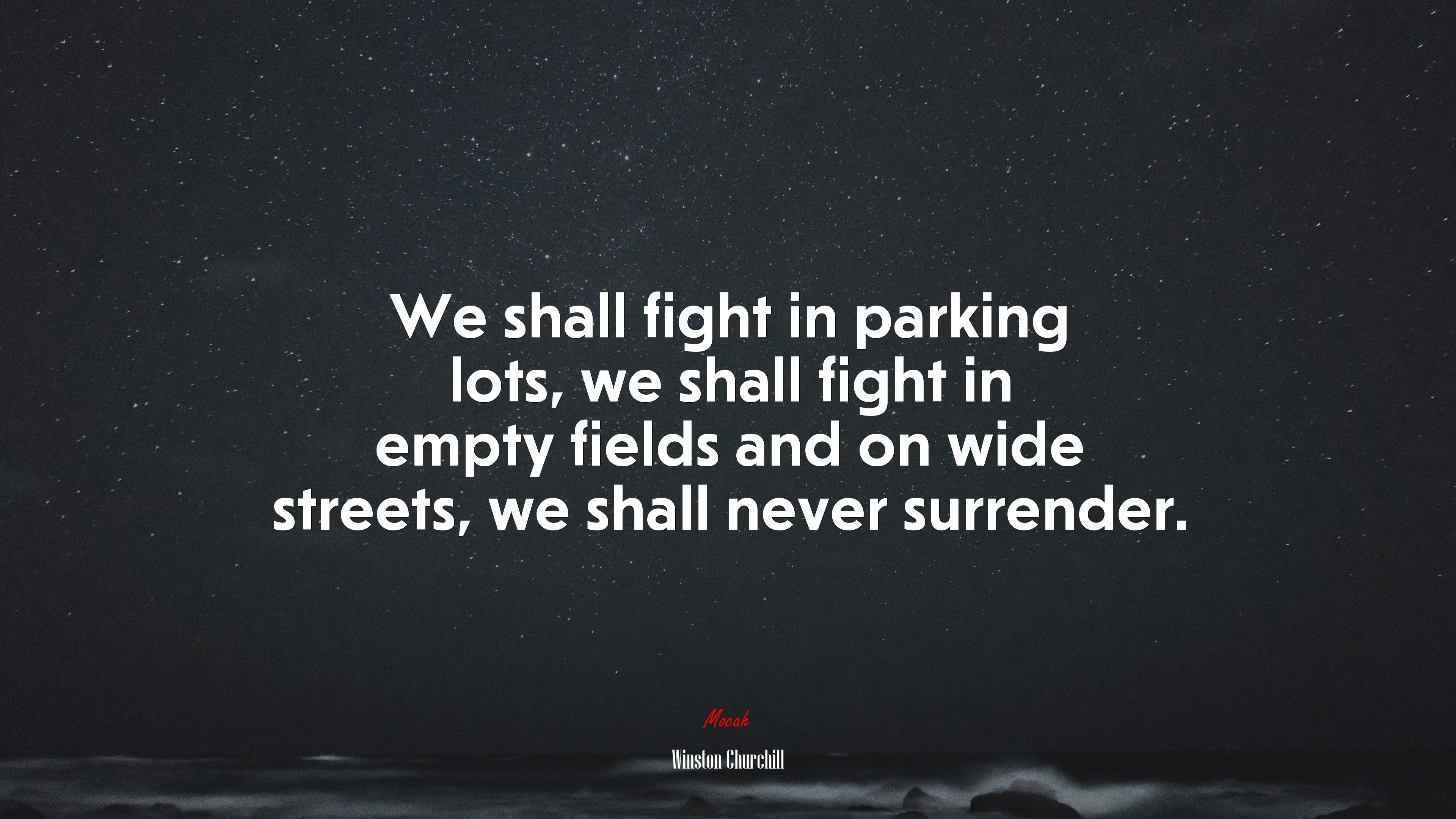 We shall fight in parking lots, we shall fight in empty fields and on wide streets, we shall never surrender. | Winston Churchill quote HD Wallpaper
