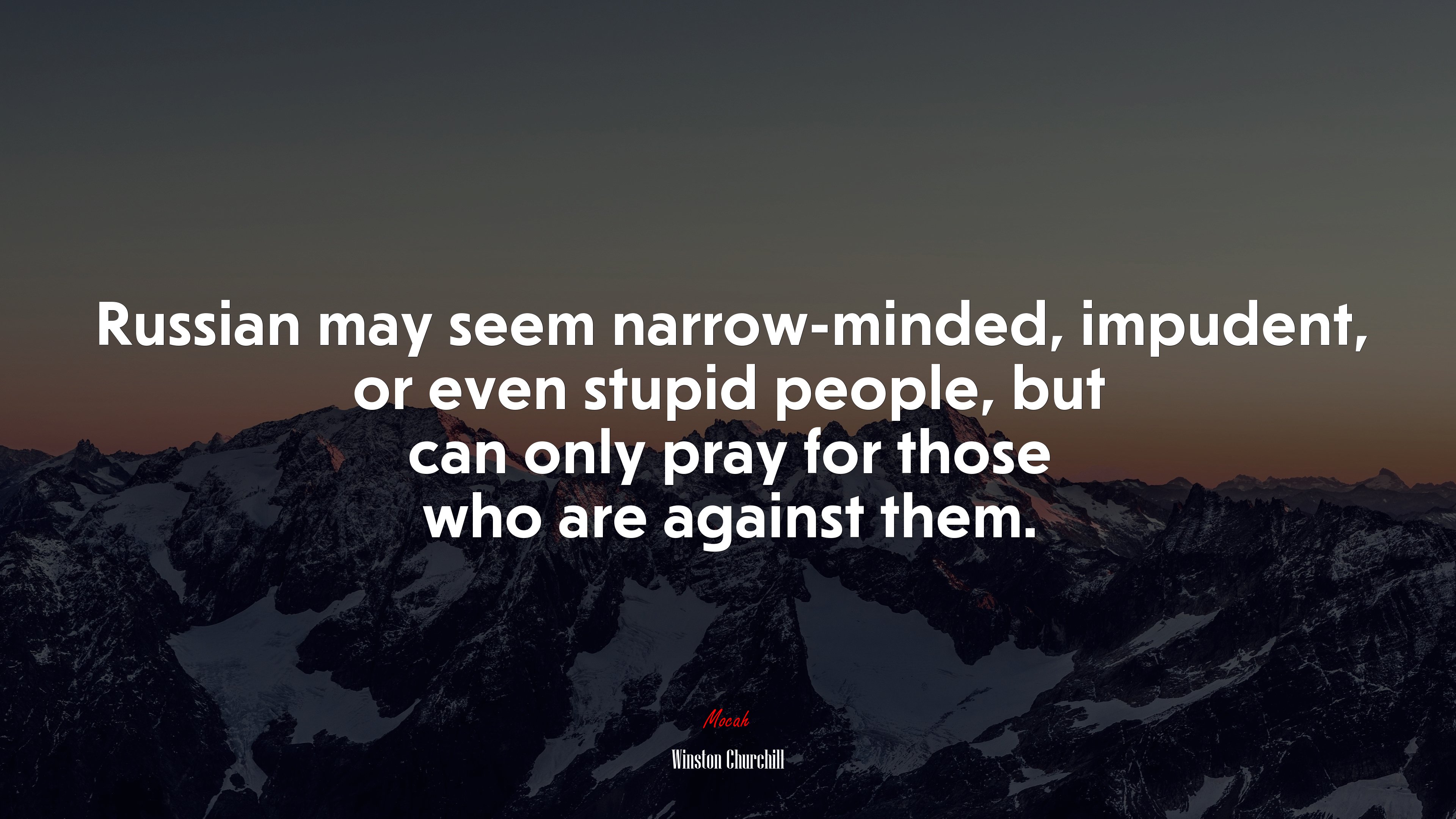 Russian may seem narrow-minded, impudent, or even stupid people, but can only pray for those who are against them. | Winston Churchill quote HD Wallpaper