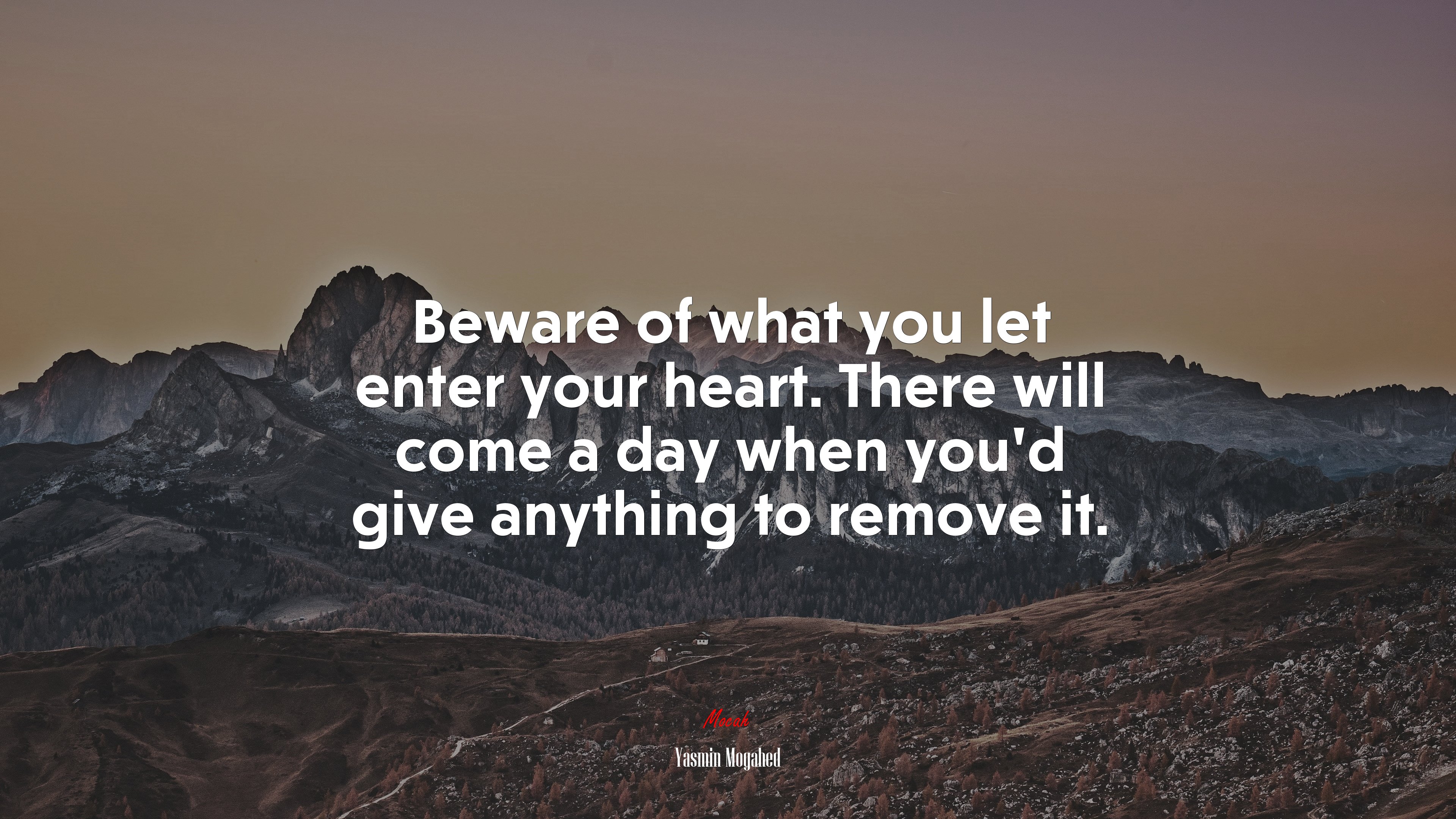 Beware of what you let enter your heart. There will come a day when you’d give anything to remove it. | Yasmin Mogahed quote HD Wallpaper