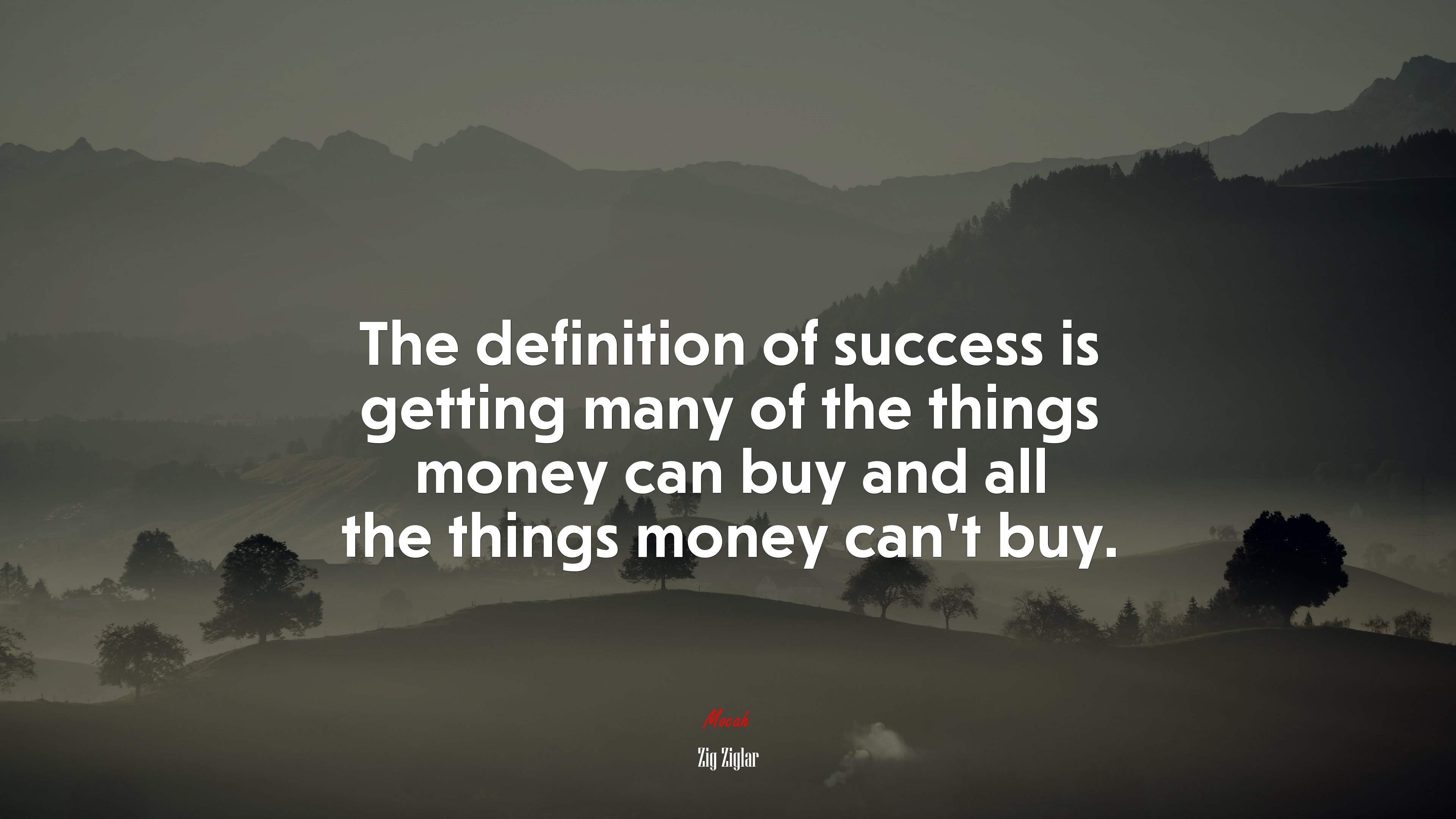 The definition of success is getting many of the things money can buy and all the things money can’t buy. | Zig Ziglar quote HD Wallpaper