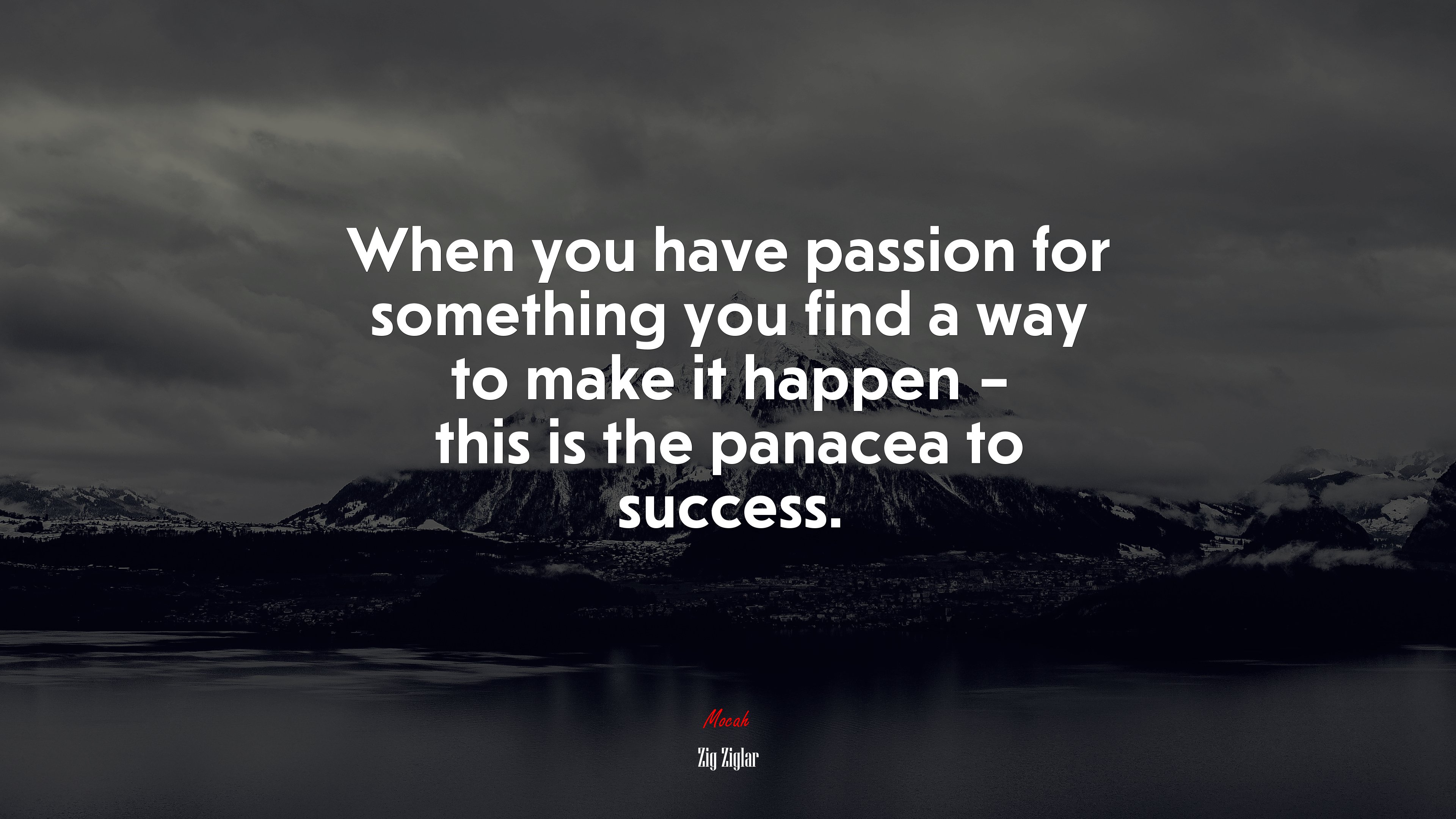 When you have passion for something you find a way to make it happen – this is the panacea to success. | Zig Ziglar quote HD Wallpaper