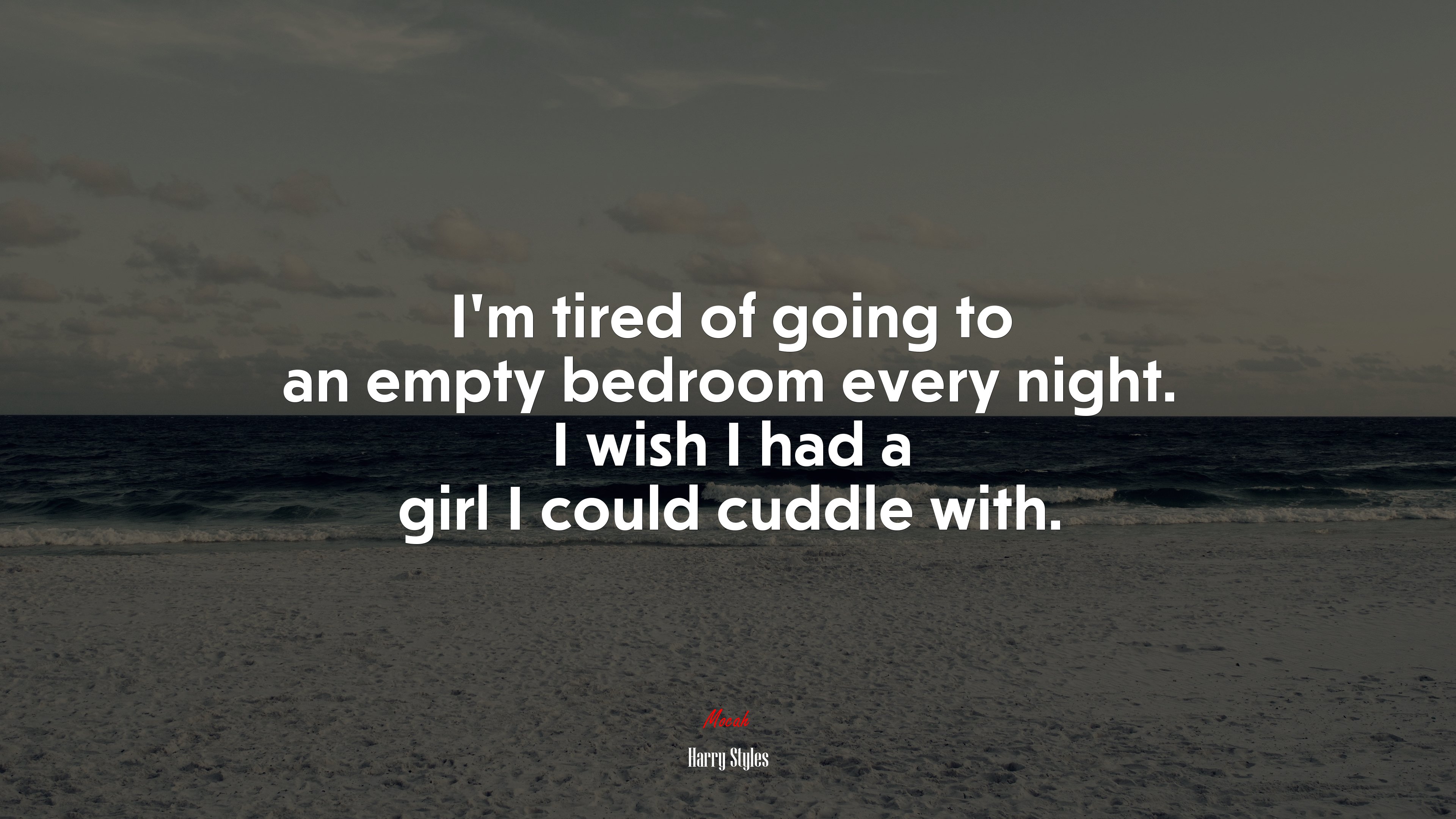 I’m tired of going to an empty bedroom every night. I wish I had a girl I could cuddle with. | Harry Styles quote HD Wallpaper