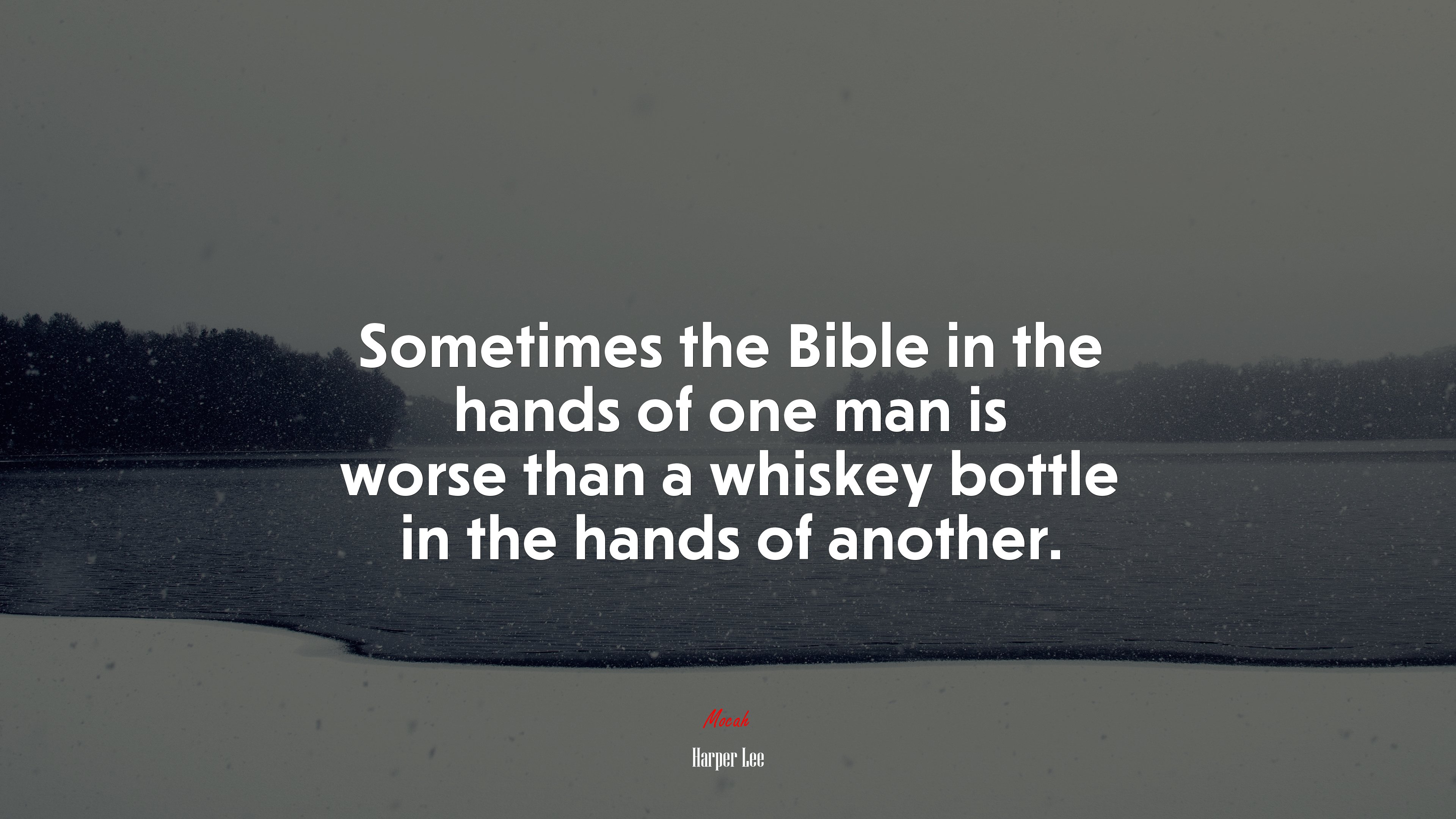 Sometimes the Bible in the hands of one man is worse than a whiskey bottle in the hands of another. | Harper Lee quote HD Wallpaper