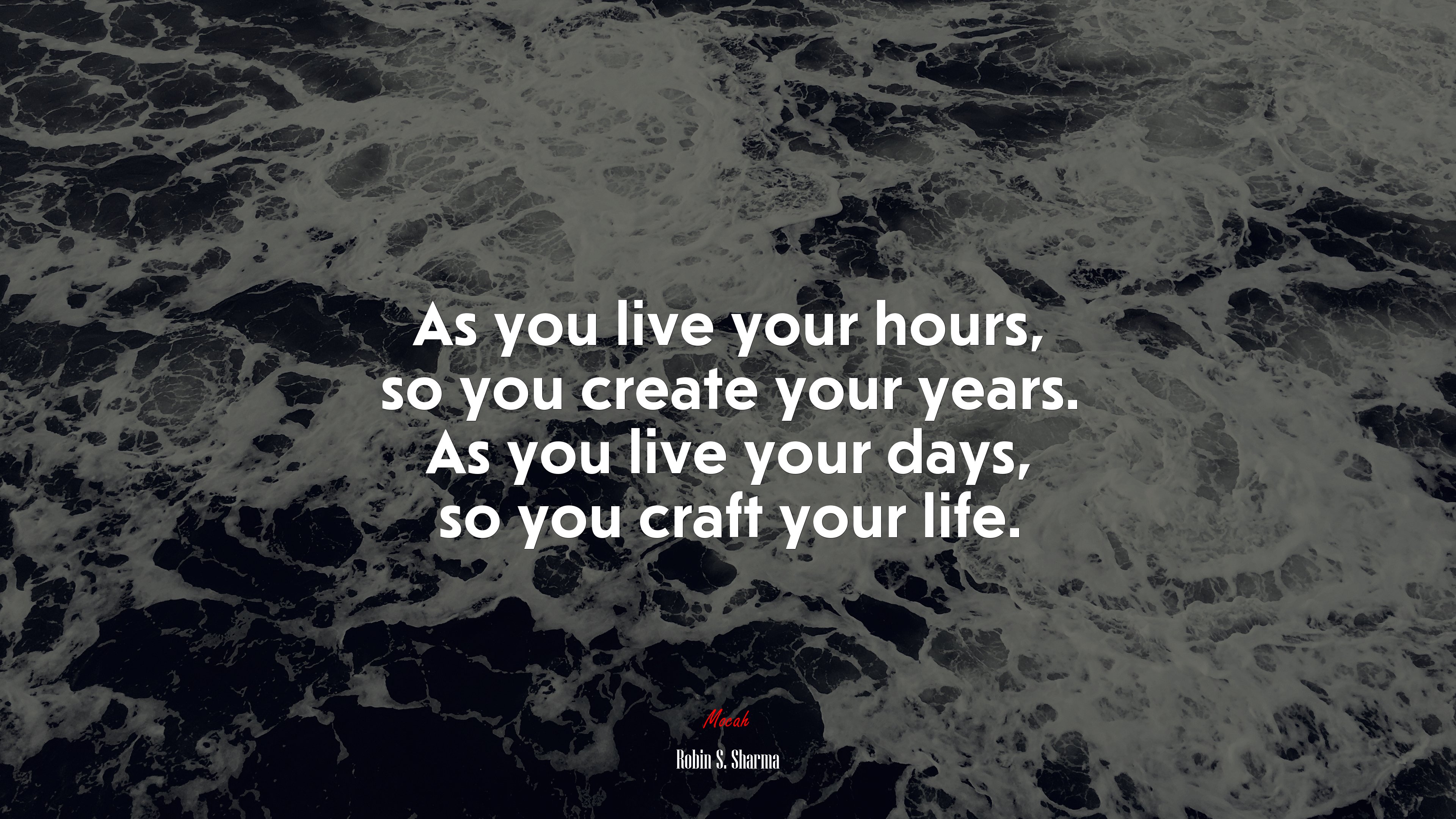 As you live your hours, so you create your years. As you live your days, so you craft your life. | Robin S. Sharma quote HD Wallpaper