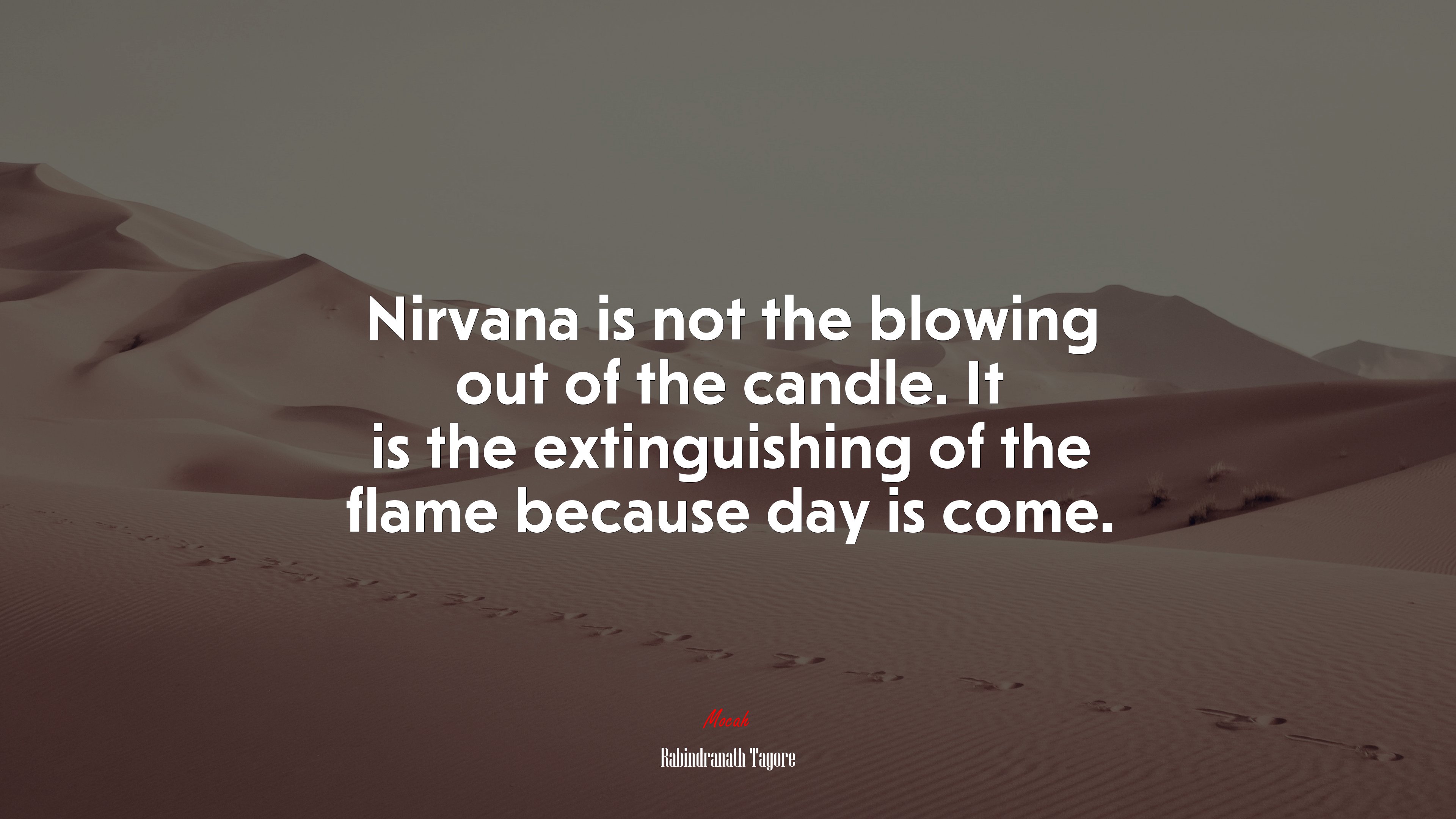 Nirvana is not the blowing out of the candle. It is the extinguishing of the flame because day is come. | Rabindranath Tagore quote HD Wallpaper