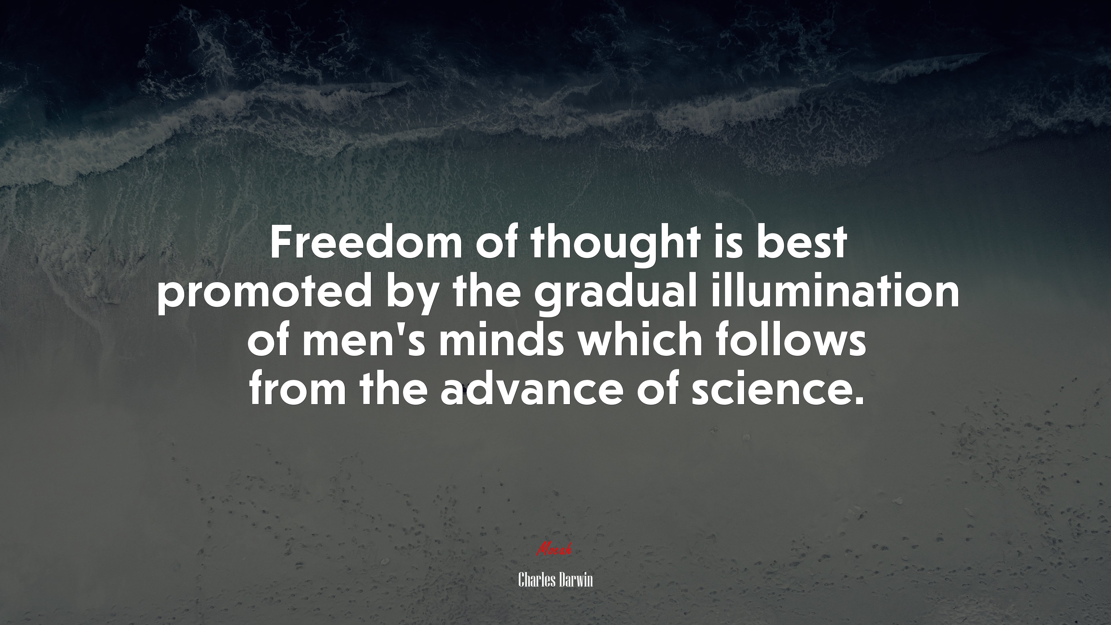 Freedom of thought is best promoted by the gradual illumination of men’s minds which follows from the advance of science. | Charles Darwin quote HD Wallpaper