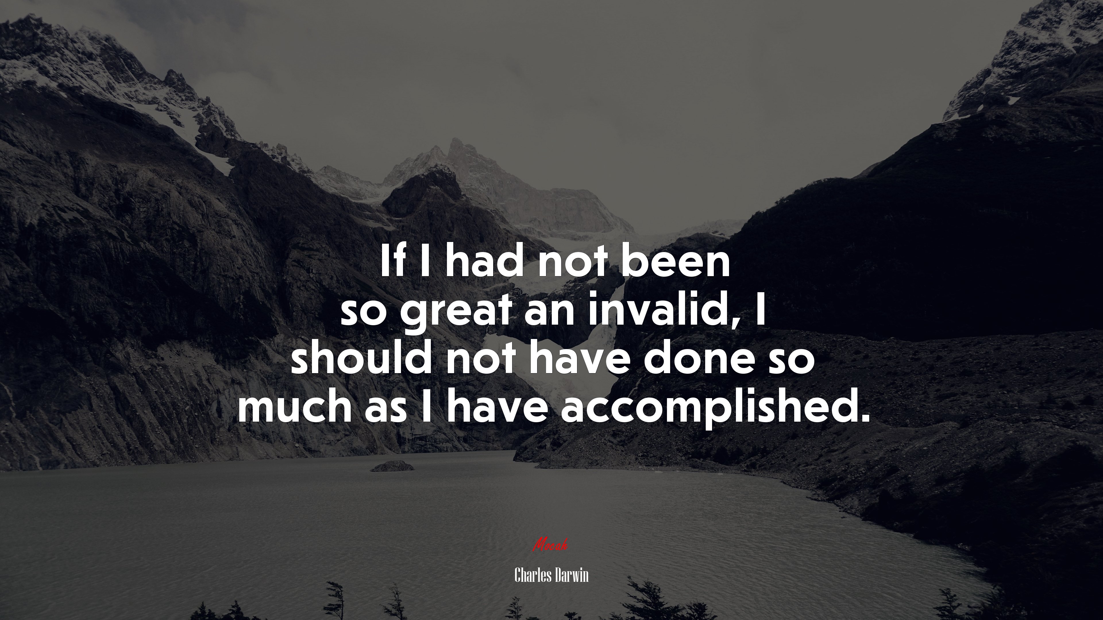 If I had not been so great an invalid, I should not have done so much as I have accomplished. | Charles Darwin quote HD Wallpaper