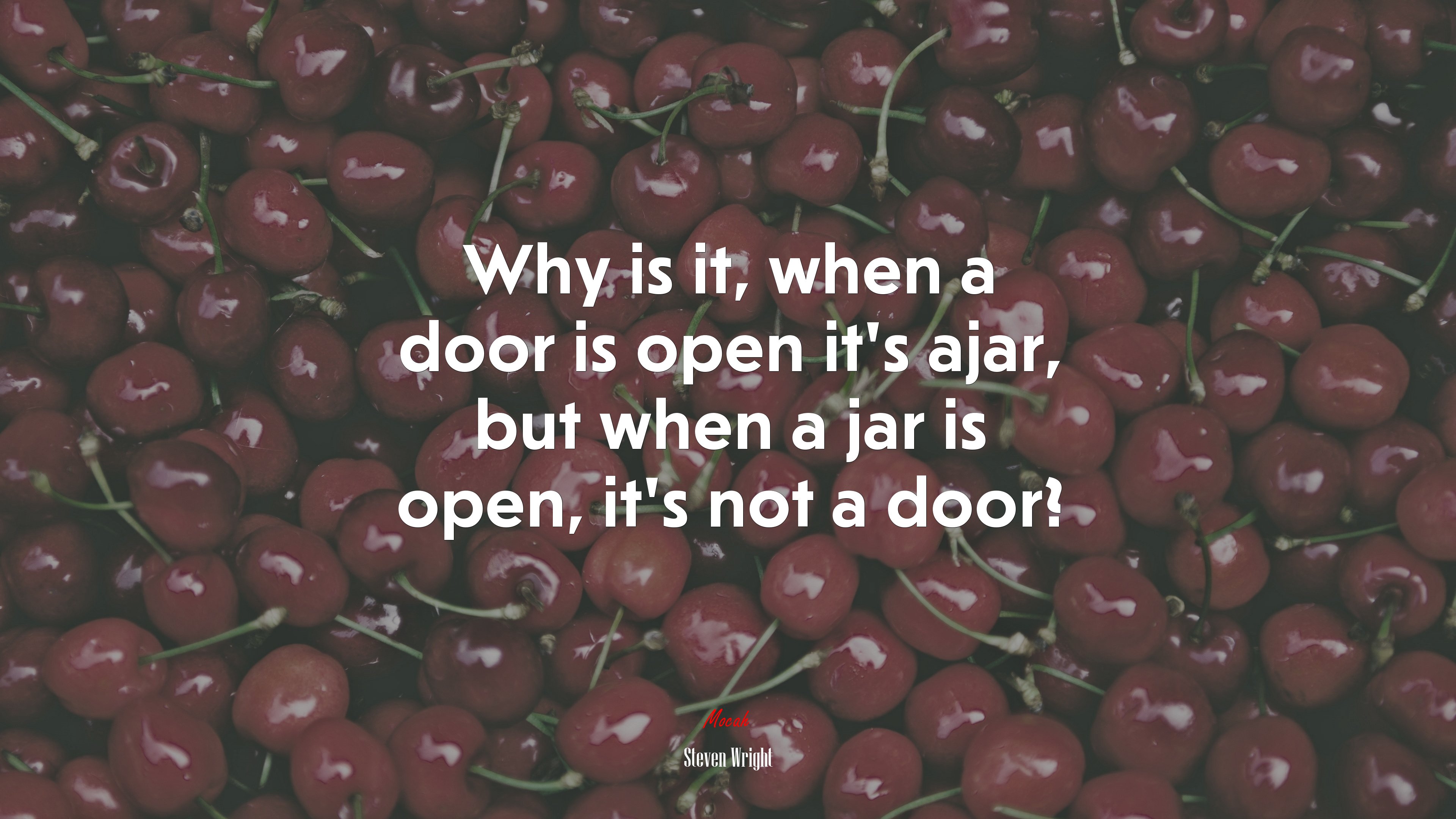 Why is it, when a door is open it’s ajar, but when a jar is open, it’s not a door? | Steven Wright quote HD Wallpaper