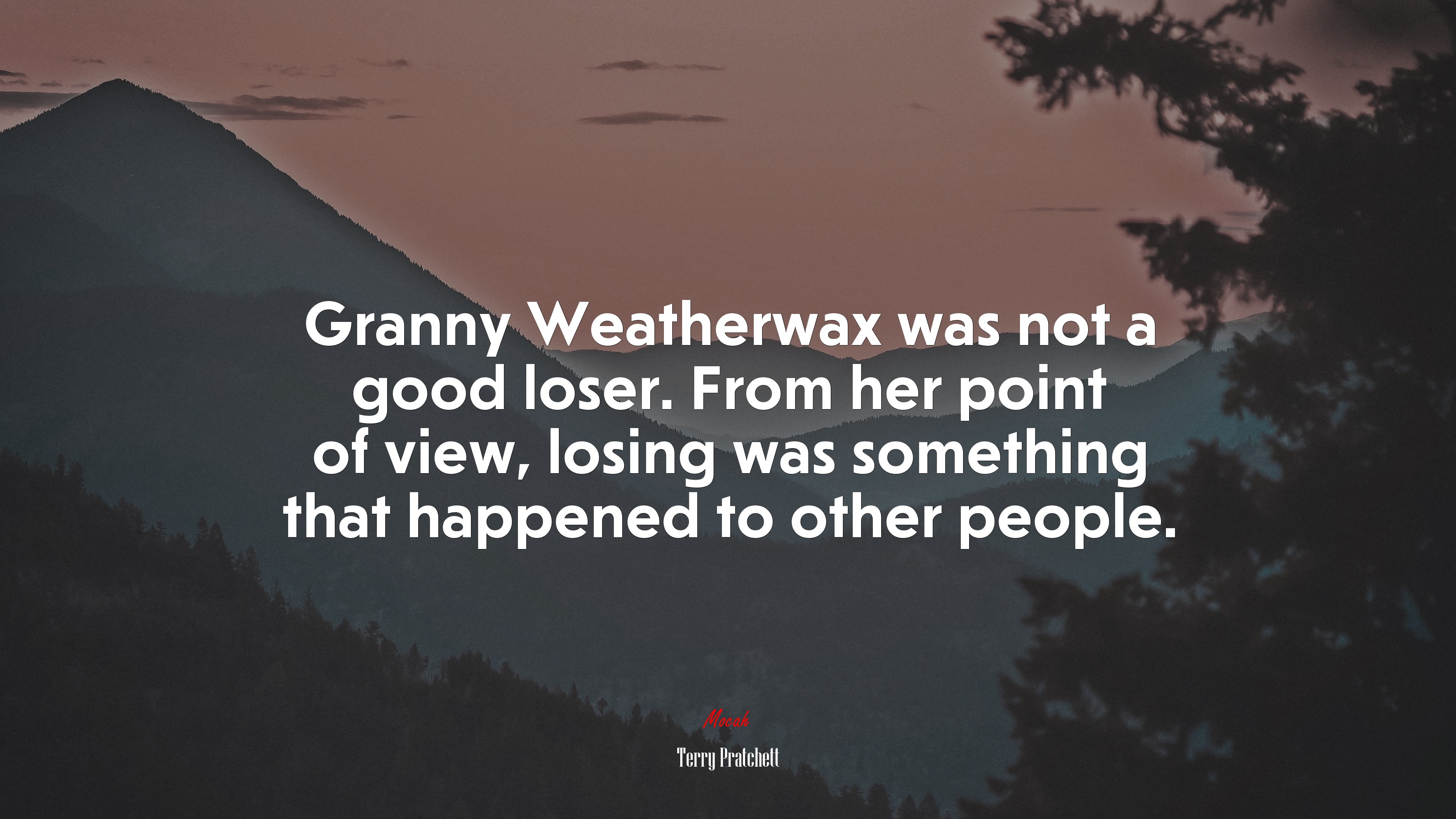 Granny Weatherwax was not a good loser. From her point of view, losing was something that happened to other people. | Terry Pratchett quote HD Wallpaper