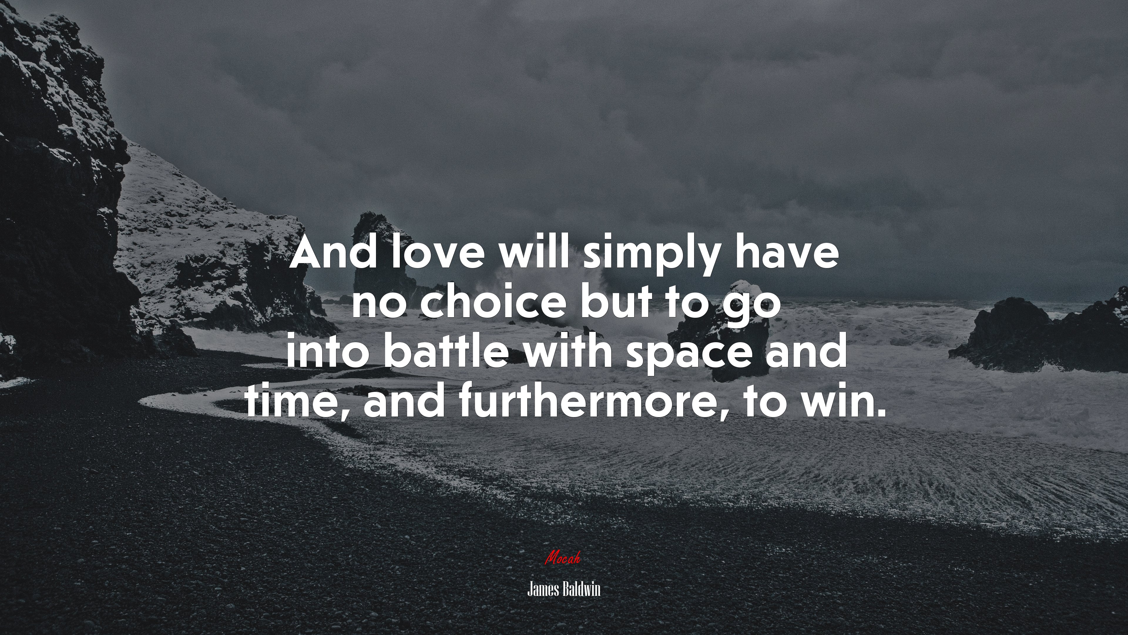 And love will simply have no choice but to go into battle with space and time, and furthermore, to win. | James Baldwin quote HD Wallpaper