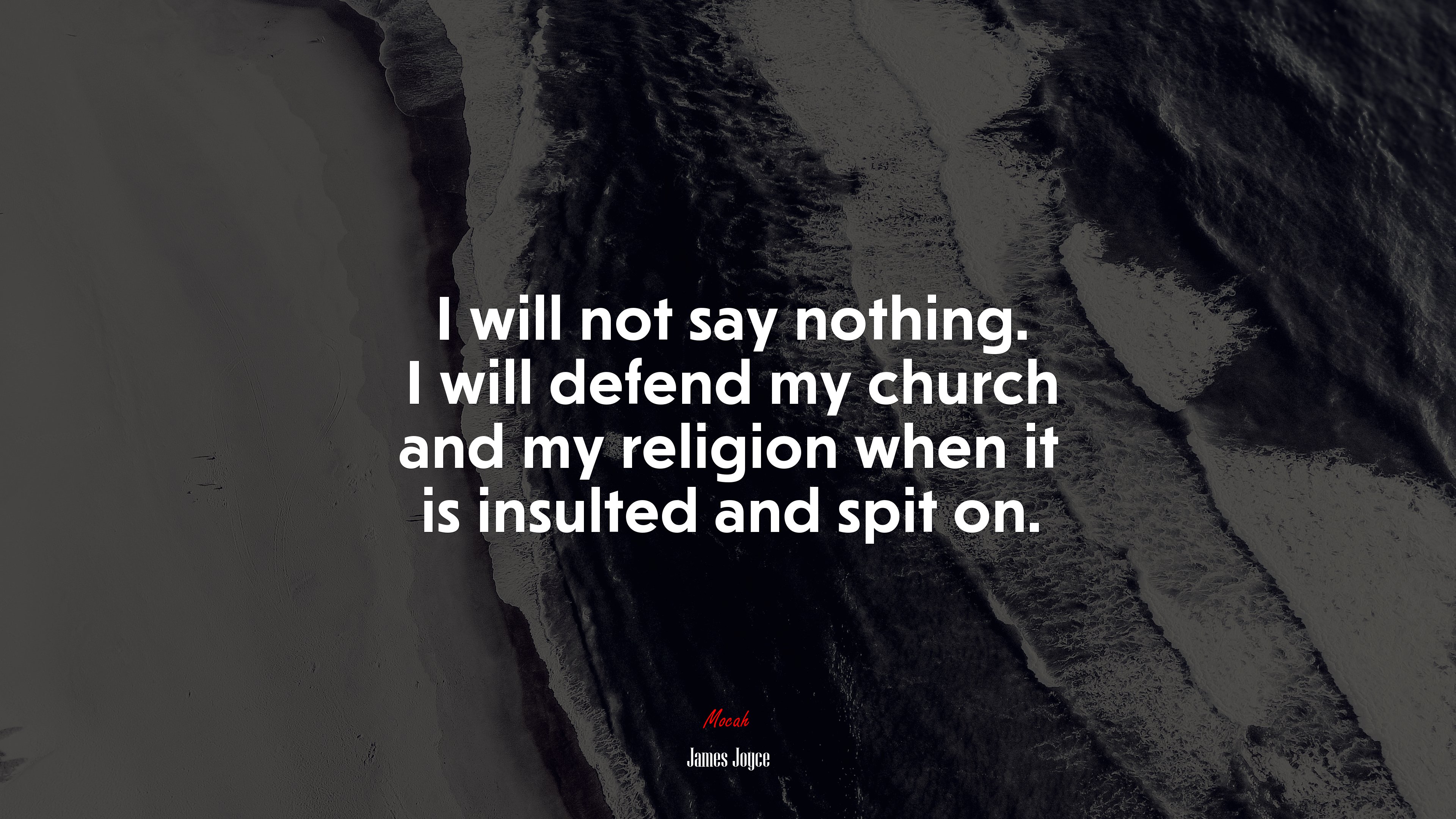I will not say nothing. I will defend my church and my religion when it is insulted and spit on. | James Joyce quote HD Wallpaper