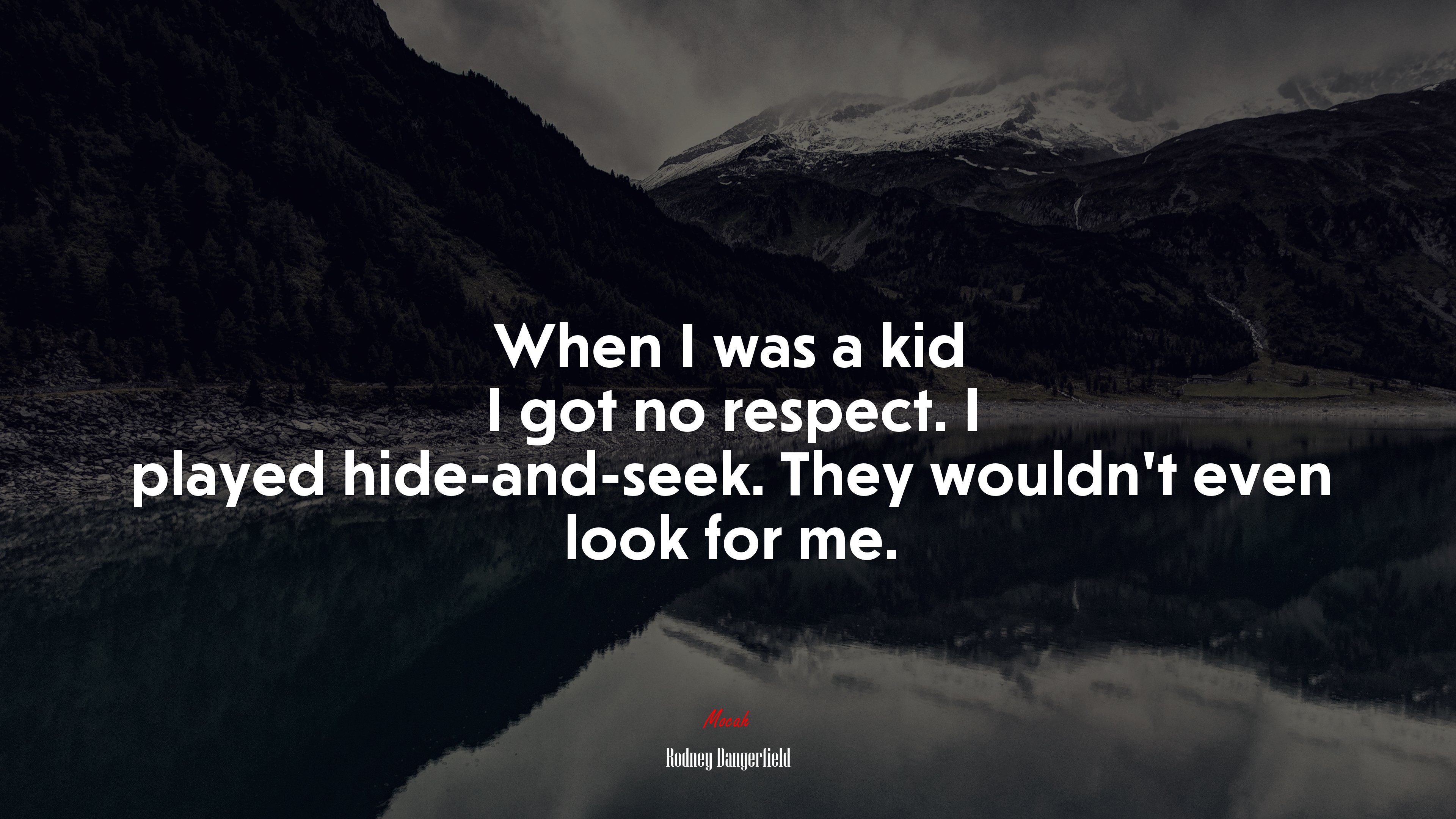 When I was a kid I got no respect. I played hide-and-seek. They wouldn’t even look for me. | Rodney Dangerfield quote HD Wallpaper